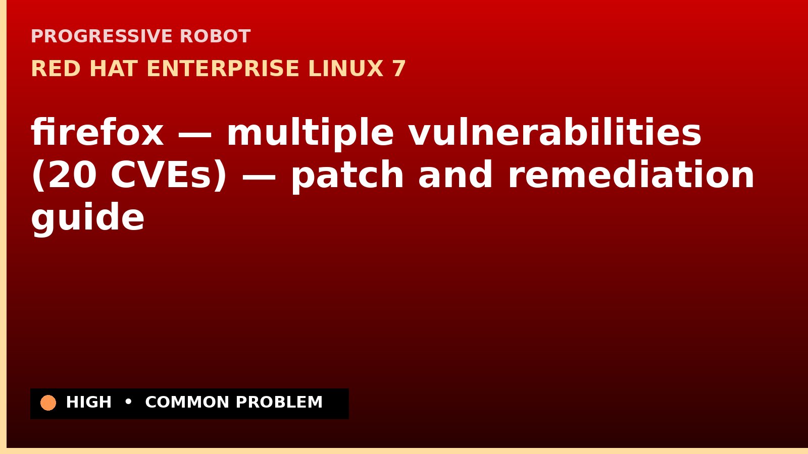 Red Hat Enterprise Linux 7 — firefox — multiple vulnerabilities (20 CVEs) — patch and remediation guide — diagnosis and fix on Red Hat Enterprise Linux 7