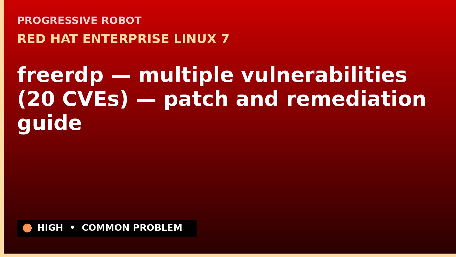 Red Hat Enterprise Linux 7 — freerdp — multiple vulnerabilities (20 CVEs) — patch and remediation guide — diagnosis and fix on Red Hat Enterprise Linux 7