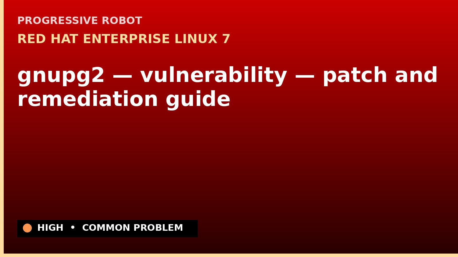 Red Hat Enterprise Linux 7 — gnupg2 — vulnerability — patch and remediation guide — diagnosis and fix on Red Hat Enterprise Linux 7