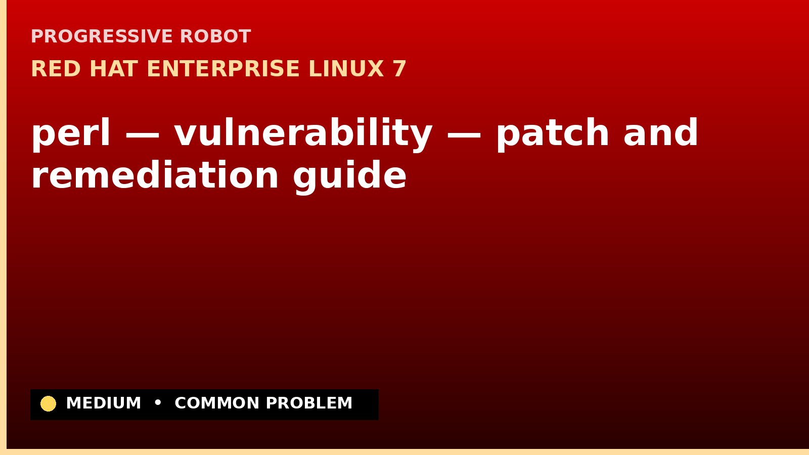 Red Hat Enterprise Linux 7 — perl — vulnerability — patch and remediation guide — diagnosis and fix on Red Hat Enterprise Linux 7