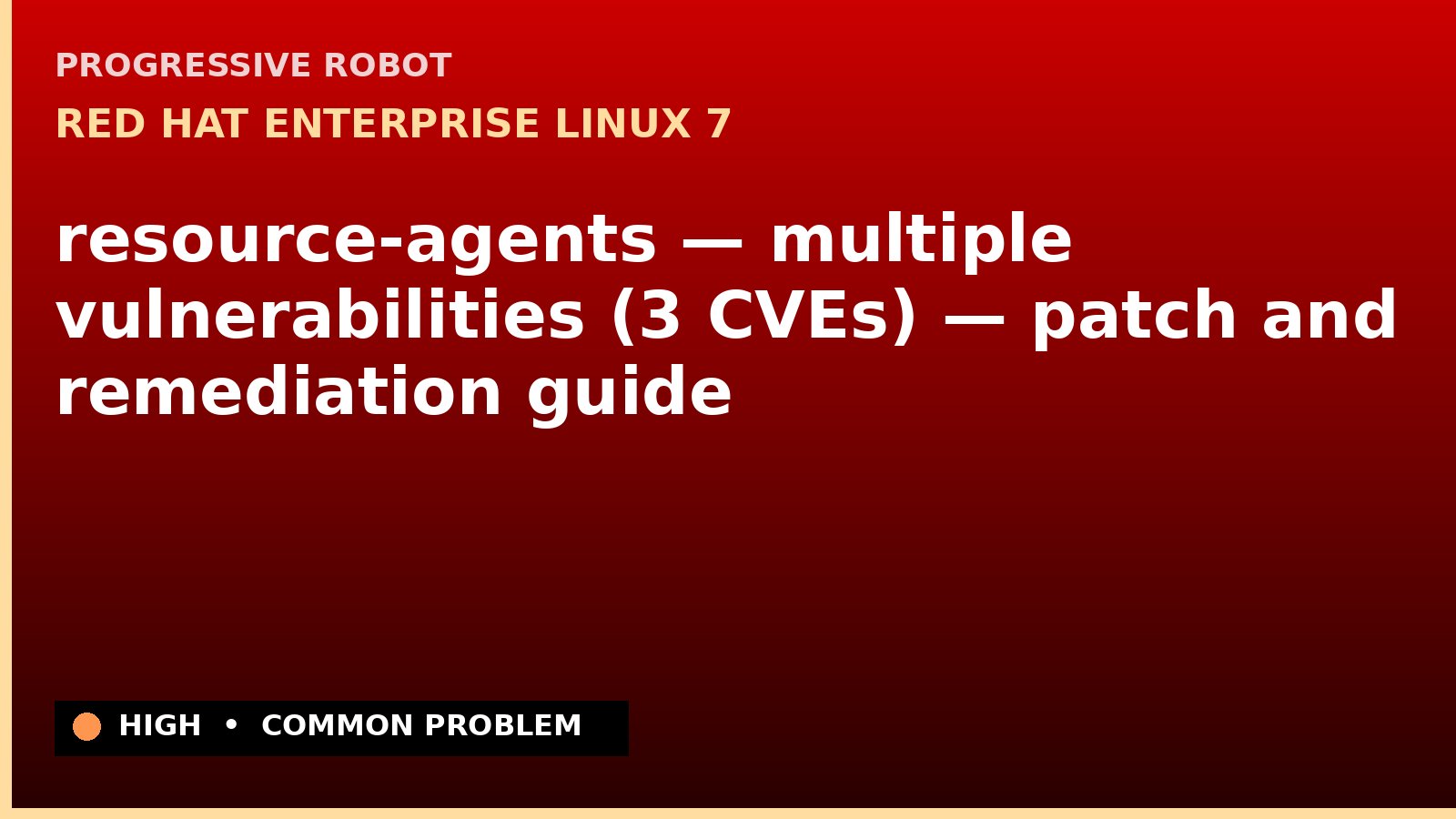 Red Hat Enterprise Linux 7 — resource-agents — multiple vulnerabilities (3 CVEs) — patch and remediation guide — diagnosis and fix on Red Hat Enterprise Linux 7