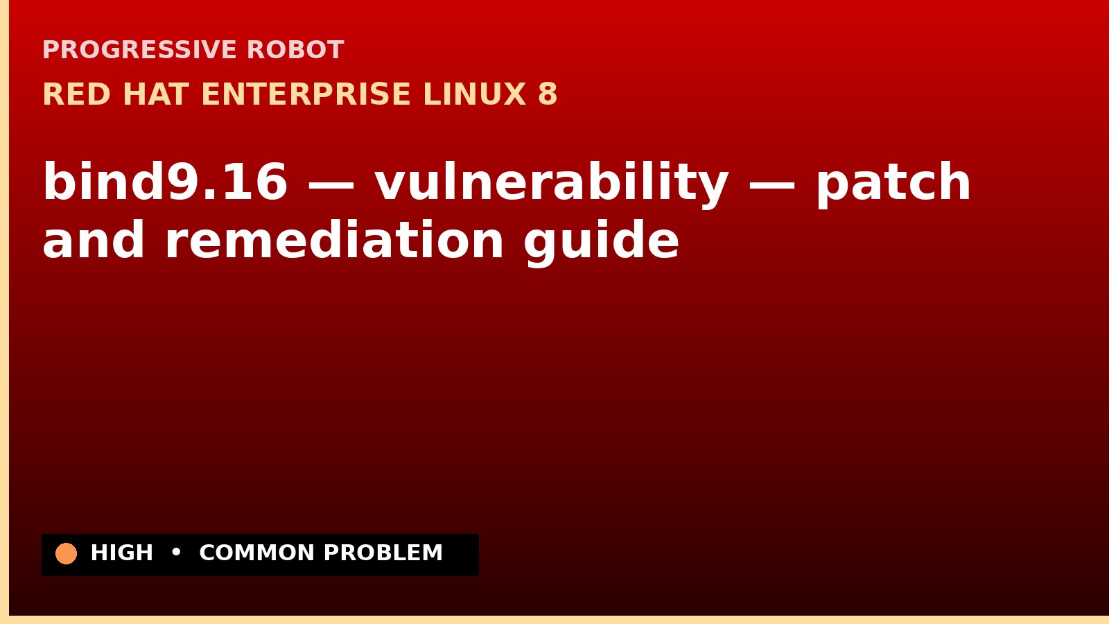 Red Hat Enterprise Linux 8 — bind9.16 — vulnerability — patch and remediation guide — diagnosis and fix on Red Hat Enterprise Linux 8