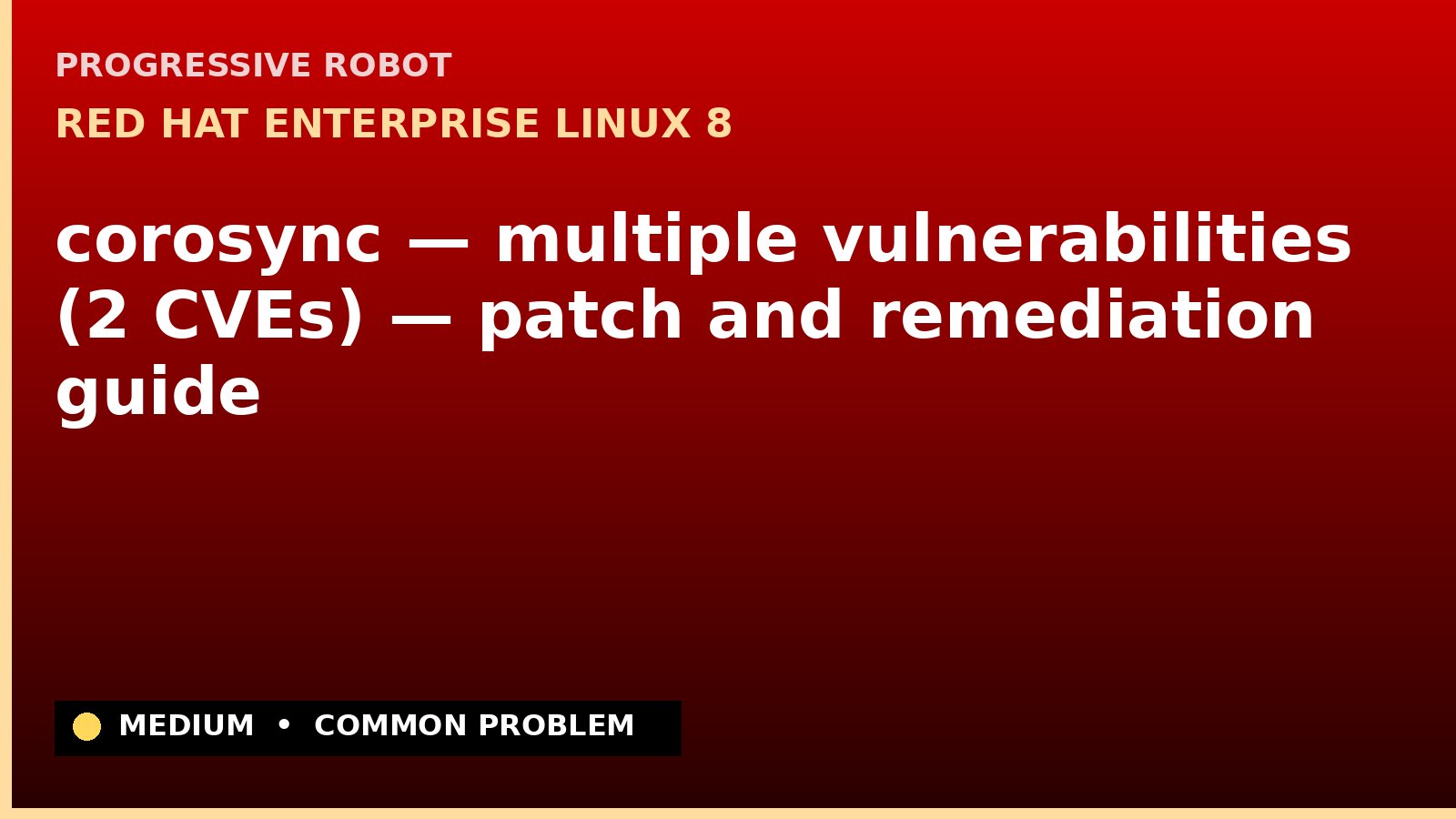 Red Hat Enterprise Linux 8 — corosync — multiple vulnerabilities (2 CVEs) — patch and remediation guide — diagnosis and fix on Red Hat Enterprise Linux 8