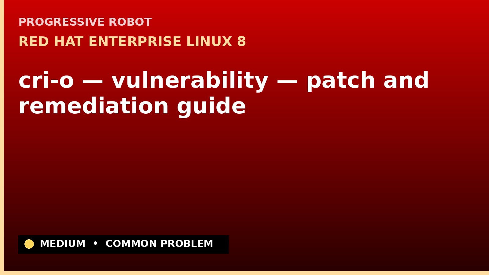 Red Hat Enterprise Linux 8 — cri-o — vulnerability — patch and remediation guide — diagnosis and fix on Red Hat Enterprise Linux 8