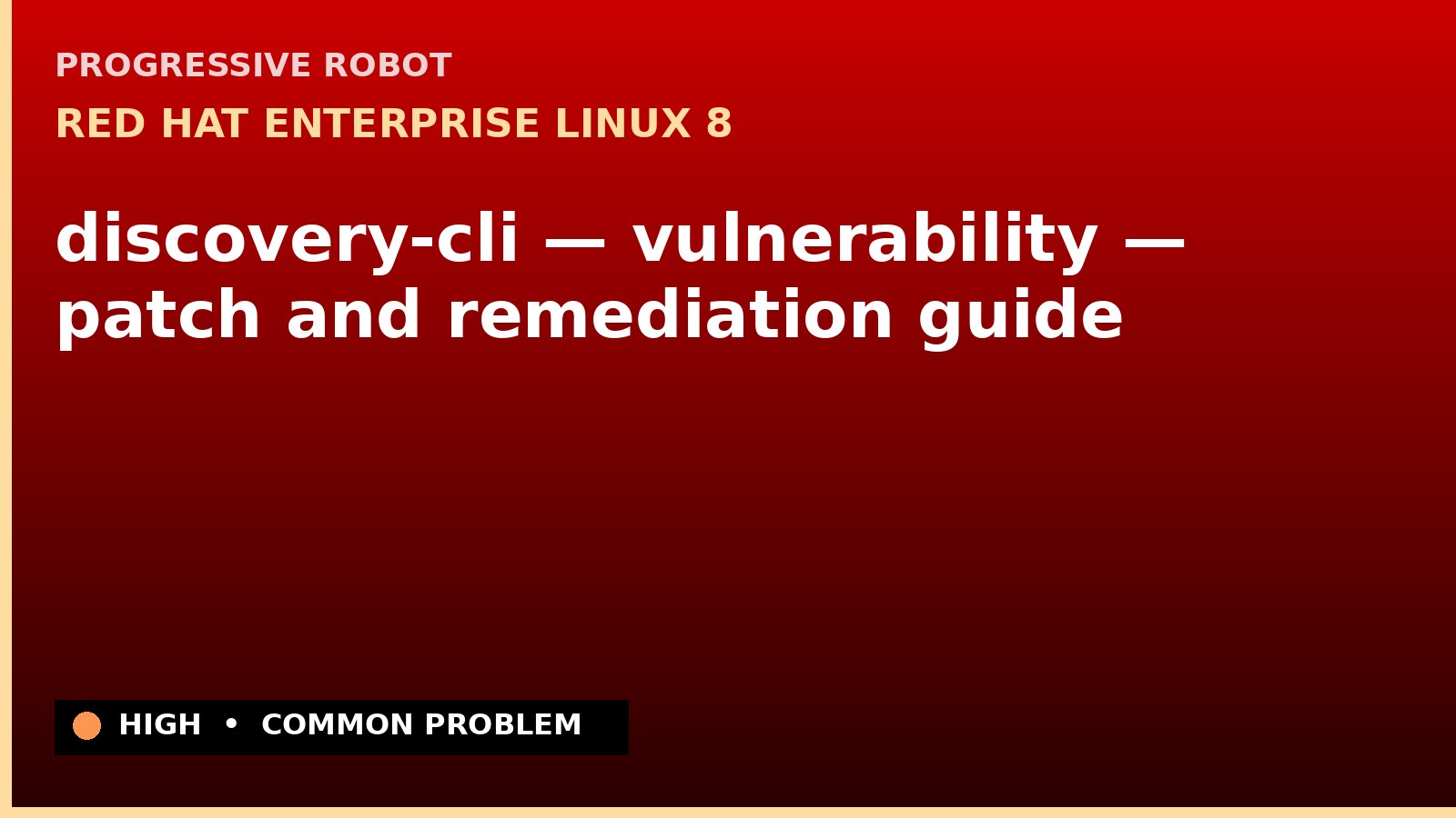 Red Hat Enterprise Linux 8 — discovery-cli — vulnerability — patch and remediation guide — diagnosis and fix on Red Hat Enterprise Linux 8