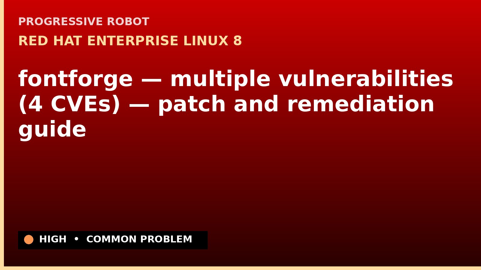Red Hat Enterprise Linux 8 — fontforge — multiple vulnerabilities (4 CVEs) — patch and remediation guide — diagnosis and fix on Red Hat Enterprise Linux 8