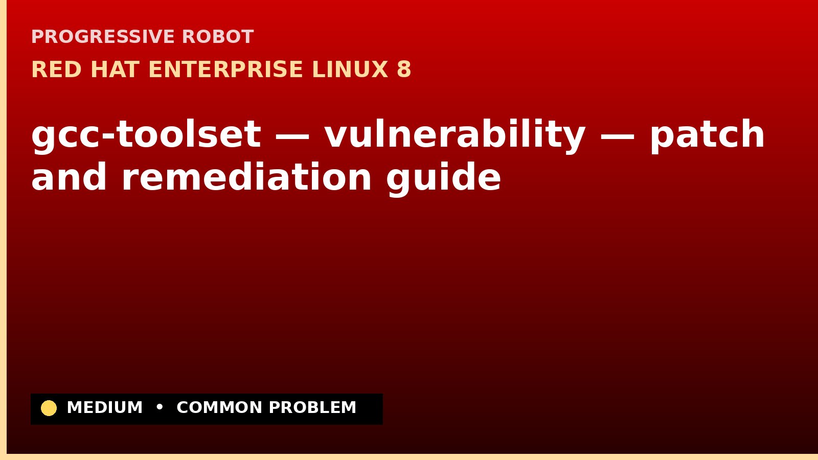 Red Hat Enterprise Linux 8 — gcc-toolset — vulnerability — patch and remediation guide — diagnosis and fix on Red Hat Enterprise Linux 8