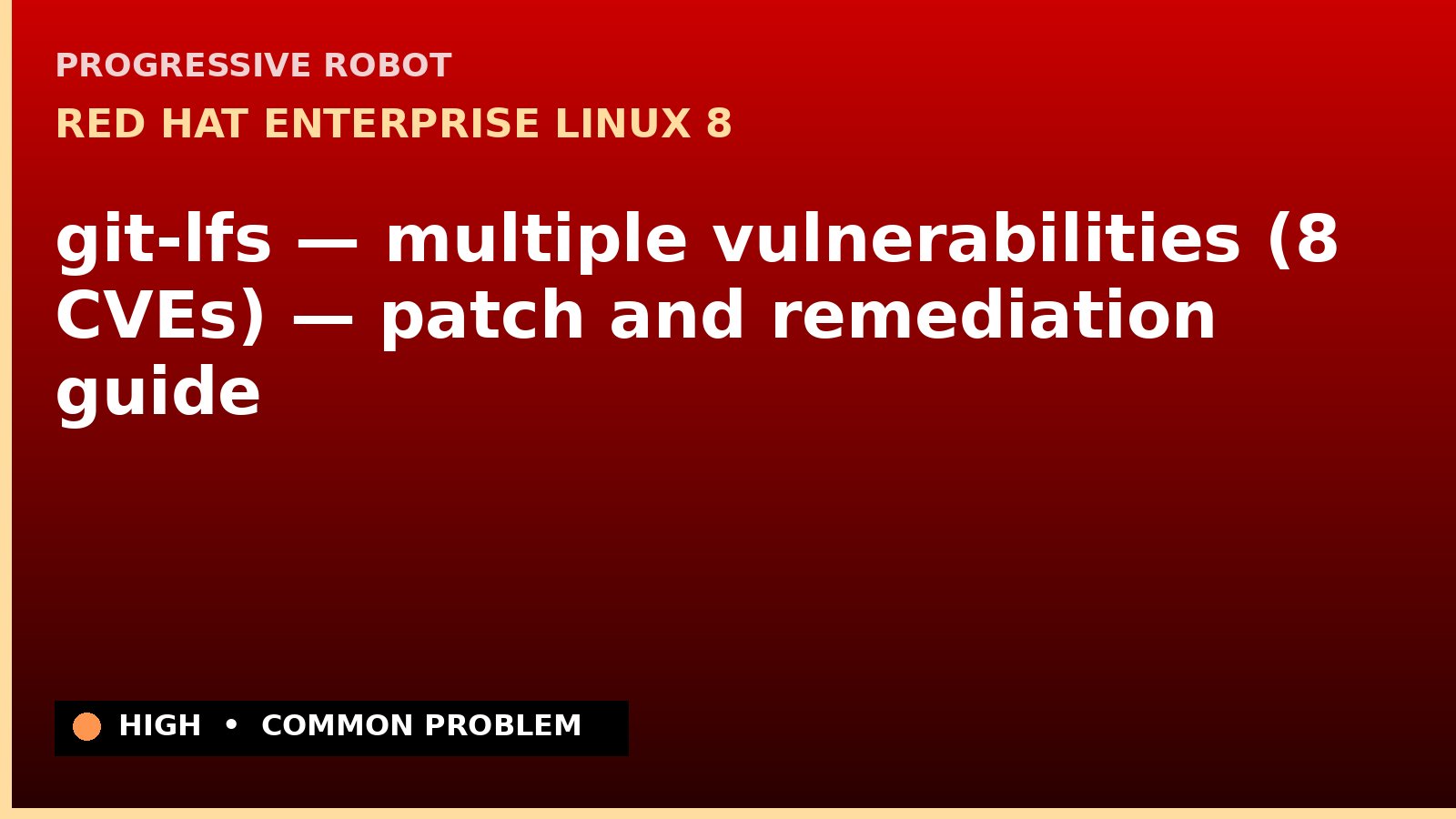 Red Hat Enterprise Linux 8 — git-lfs — multiple vulnerabilities (8 CVEs) — patch and remediation guide — diagnosis and fix on Red Hat Enterprise Linux 8
