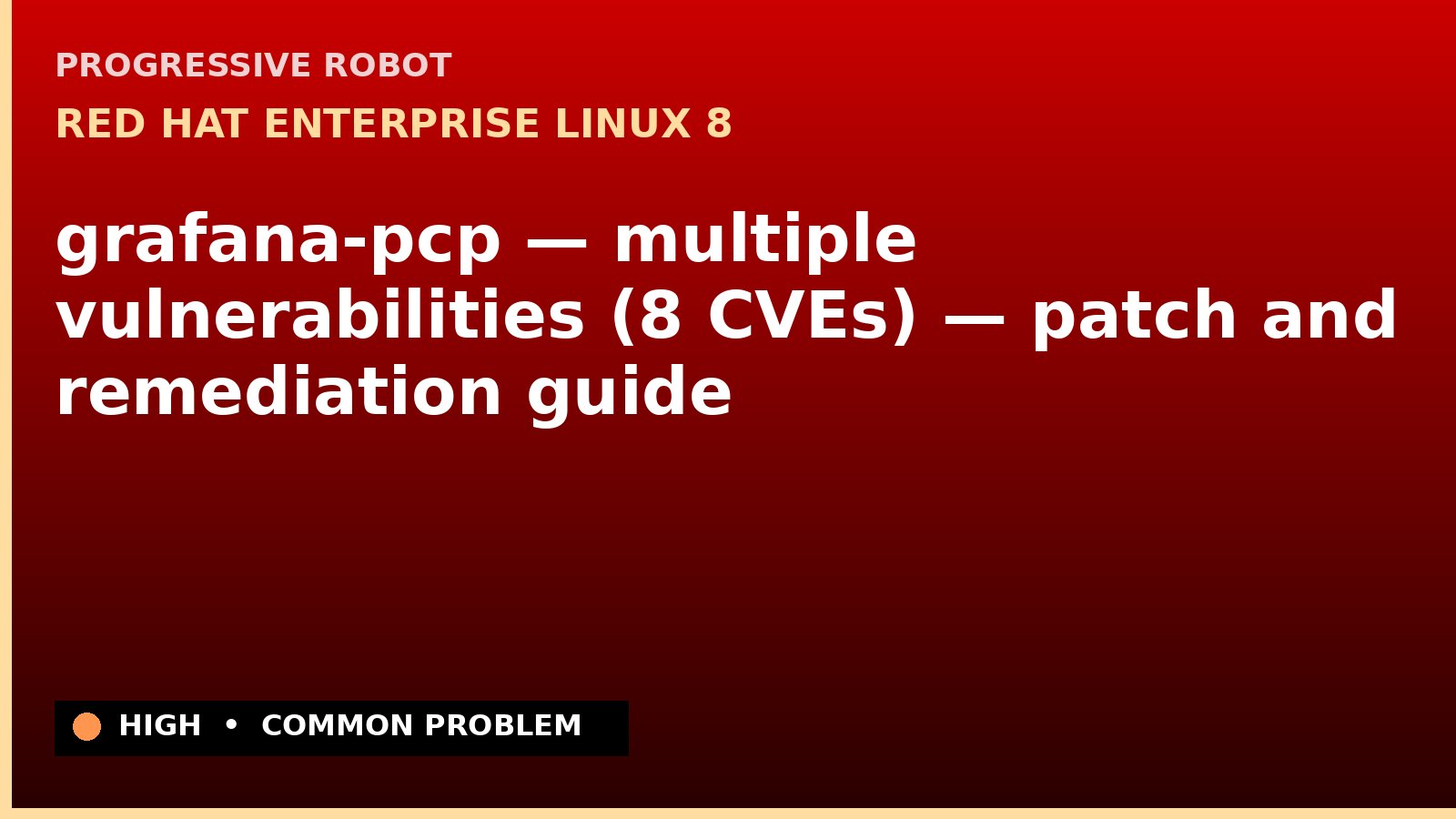 Red Hat Enterprise Linux 8 — grafana-pcp — multiple vulnerabilities (8 CVEs) — patch and remediation guide — diagnosis and fix on Red Hat Enterprise Linux 8
