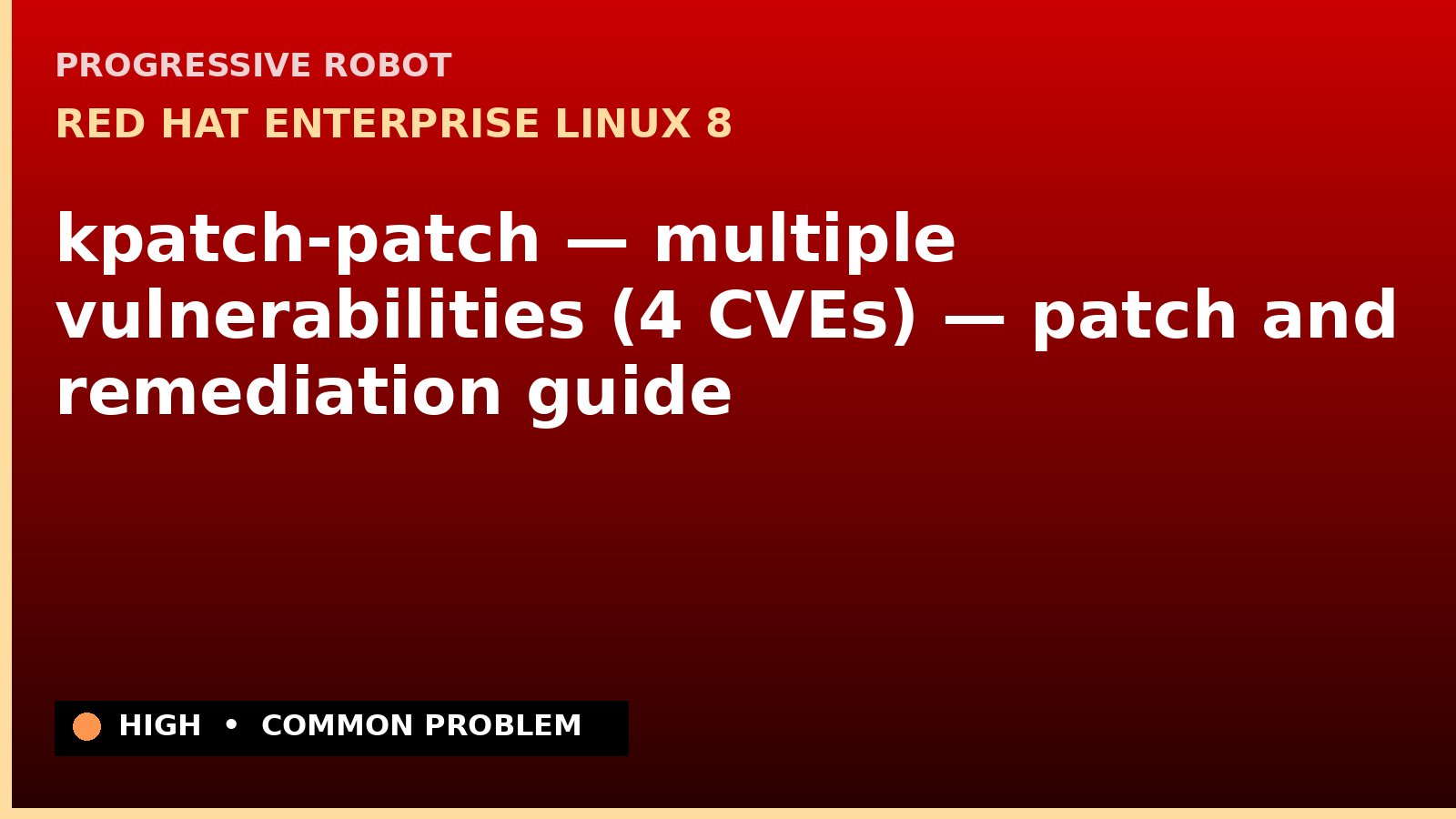 Red Hat Enterprise Linux 8 — kpatch-patch — multiple vulnerabilities (4 CVEs) — patch and remediation guide — diagnosis and fix on Red Hat Enterprise Linux 8