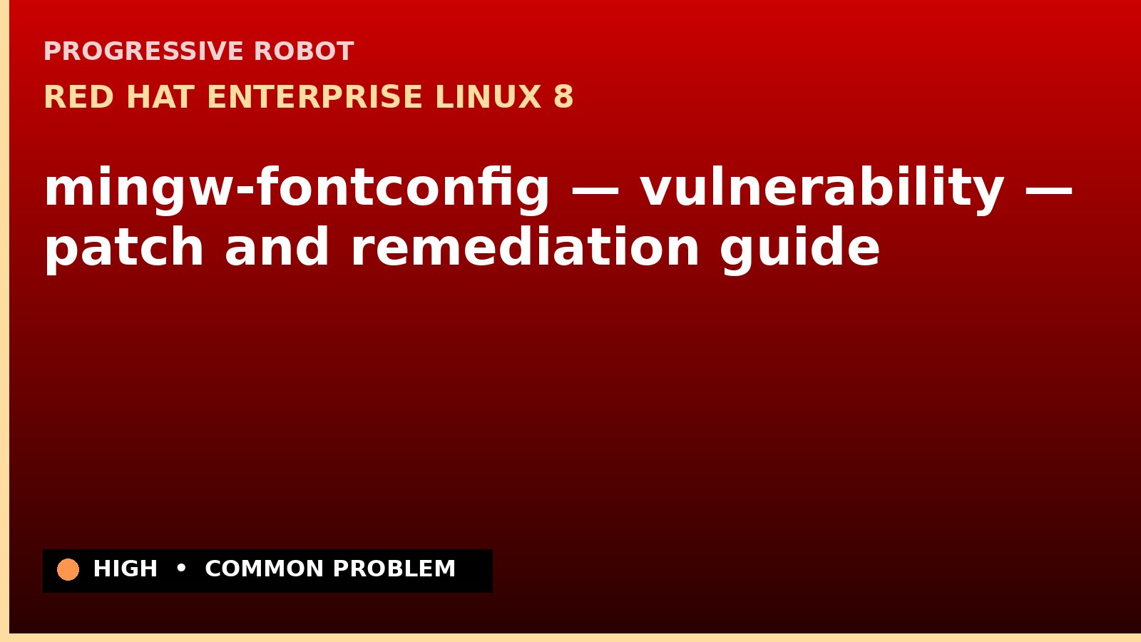 Red Hat Enterprise Linux 8 — mingw-fontconfig — vulnerability — patch and remediation guide — diagnosis and fix on Red Hat Enterprise Linux 8