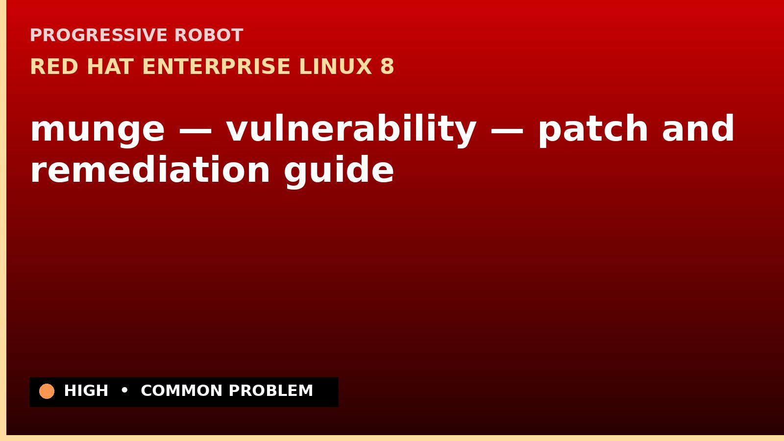 Red Hat Enterprise Linux 8 — munge — vulnerability — patch and remediation guide — diagnosis and fix on Red Hat Enterprise Linux 8