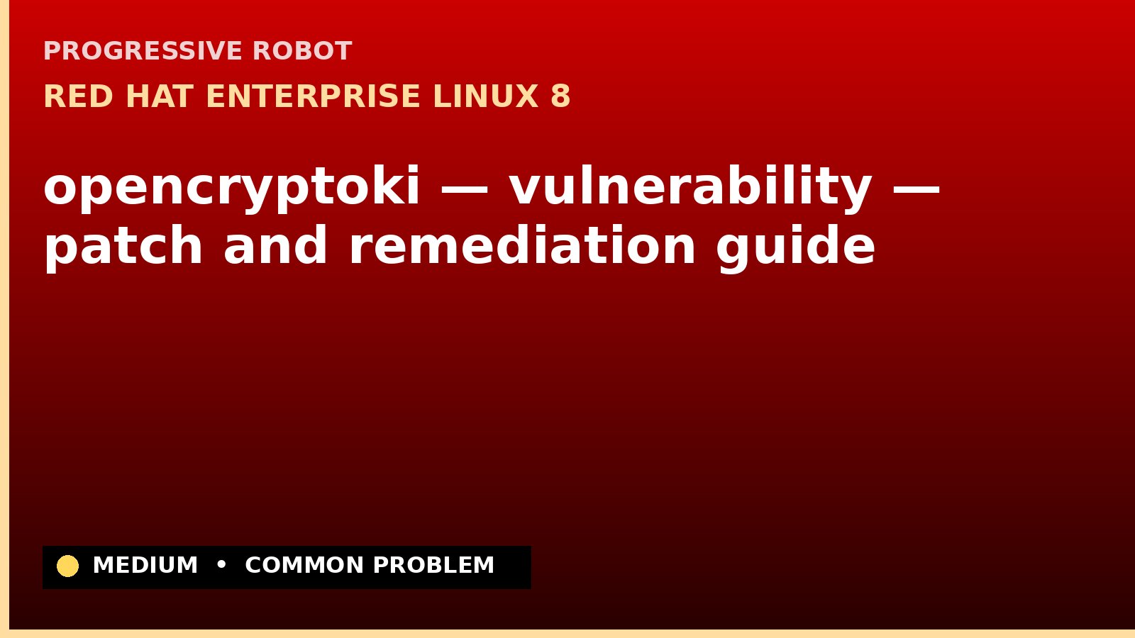 Red Hat Enterprise Linux 8 — opencryptoki — vulnerability — patch and remediation guide — diagnosis and fix on Red Hat Enterprise Linux 8
