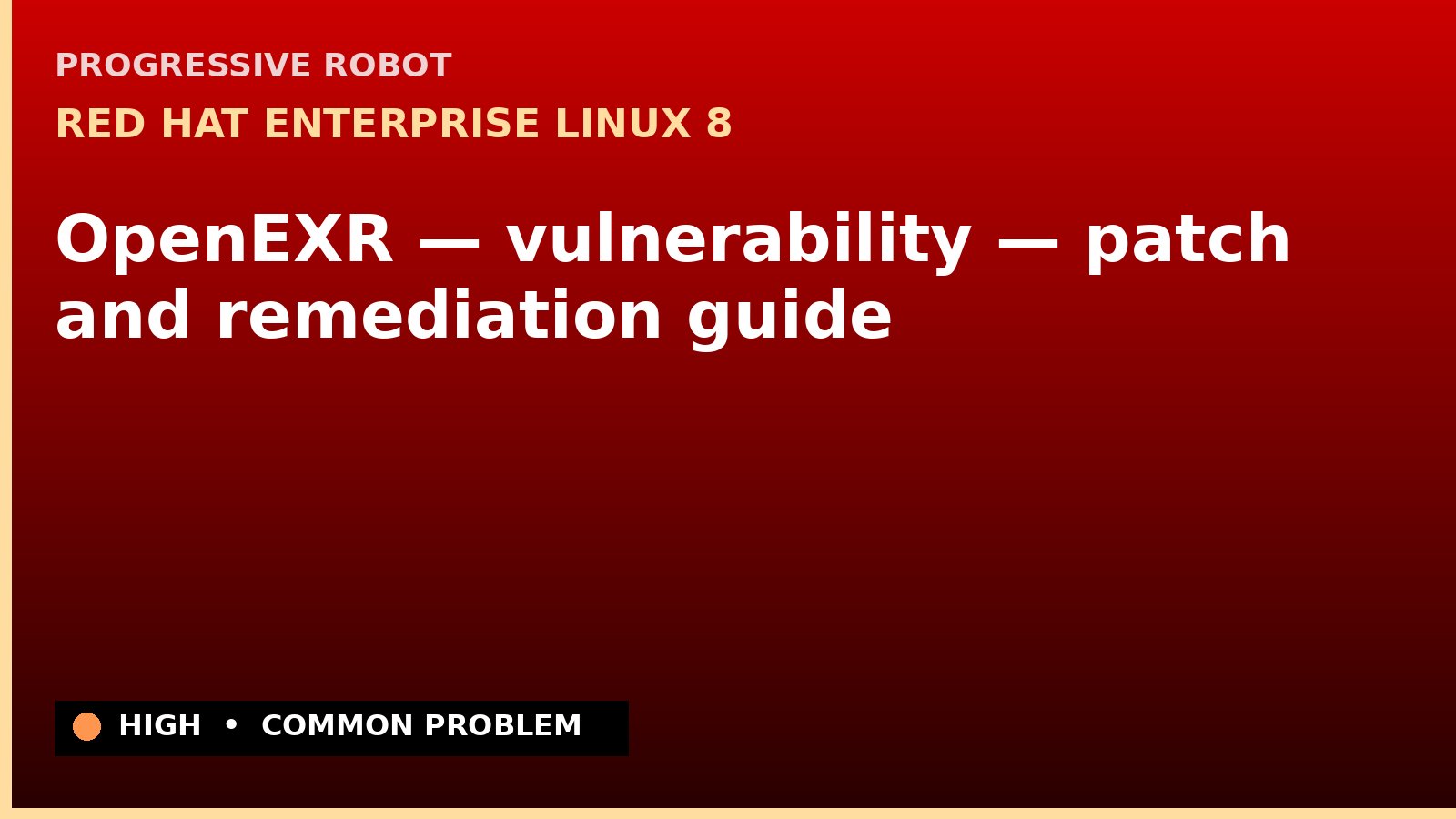 Red Hat Enterprise Linux 8 — OpenEXR — vulnerability — patch and remediation guide — diagnosis and fix on Red Hat Enterprise Linux 8
