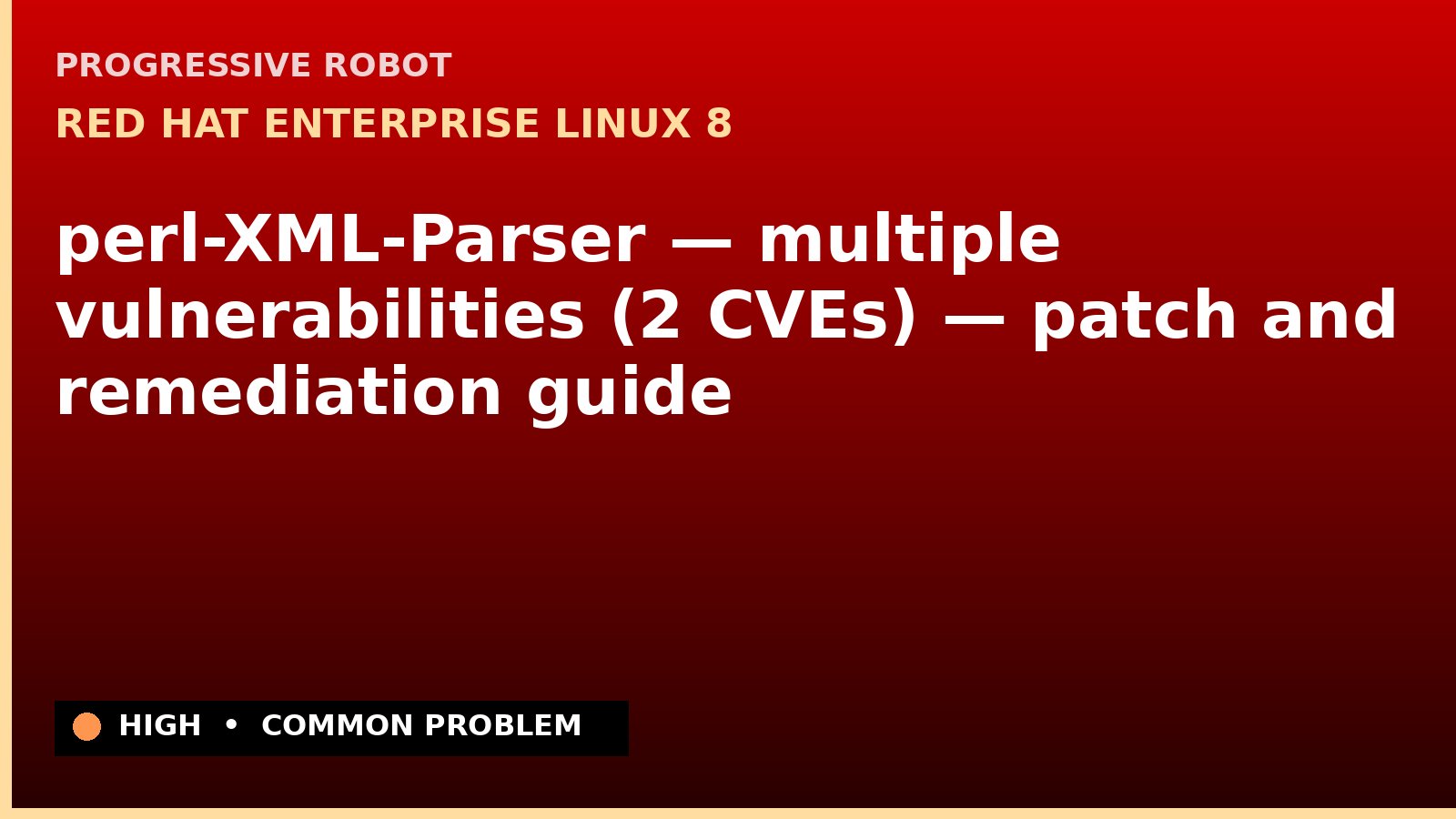 Red Hat Enterprise Linux 8 — perl-XML-Parser — multiple vulnerabilities (2 CVEs) — patch and remediation guide — diagnosis and fix on Red Hat Enterprise Linux 8