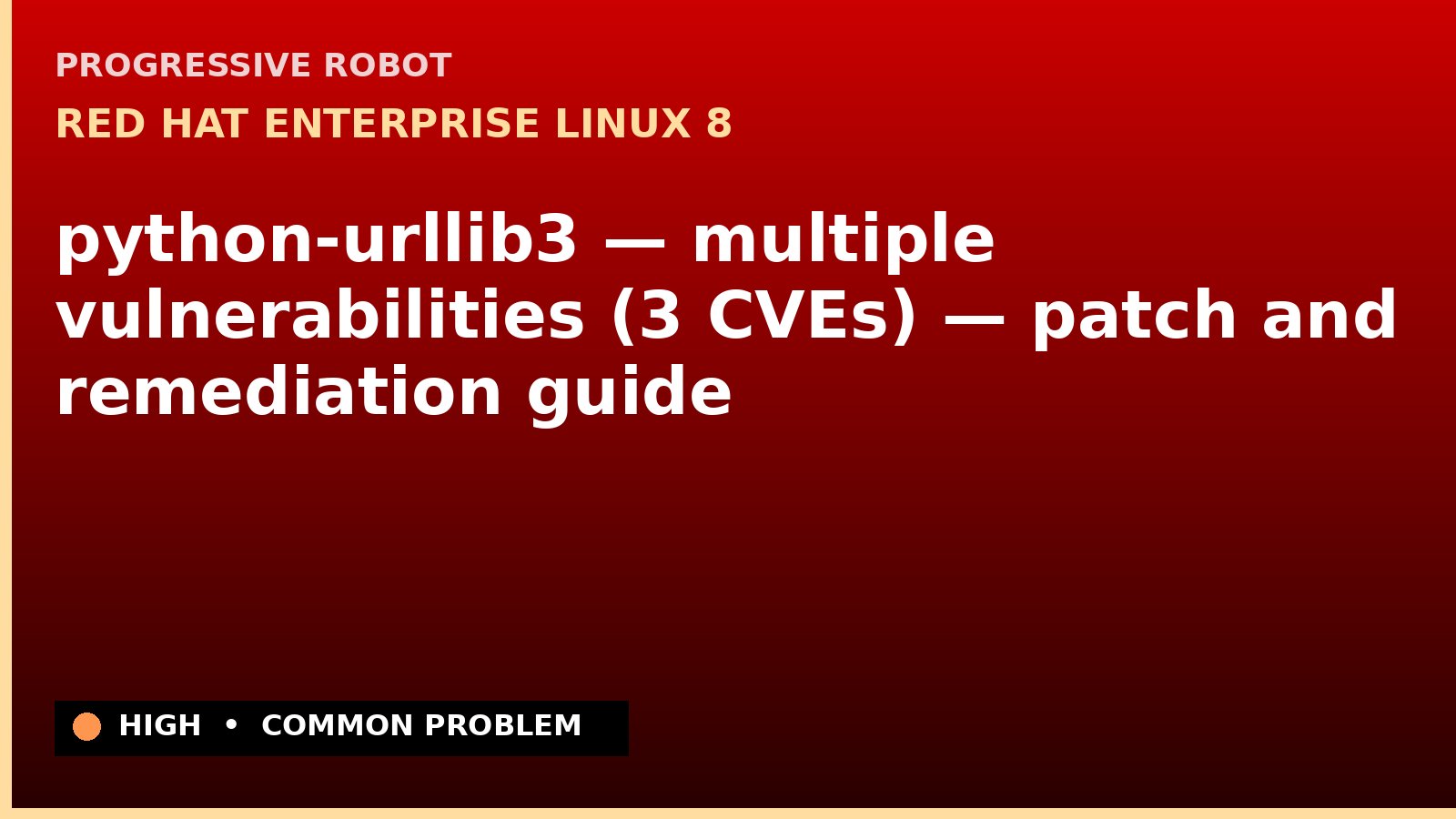 Red Hat Enterprise Linux 8 — python-urllib3 — multiple vulnerabilities (3 CVEs) — patch and remediation guide — diagnosis and fix on Red Hat Enterprise Linux 8