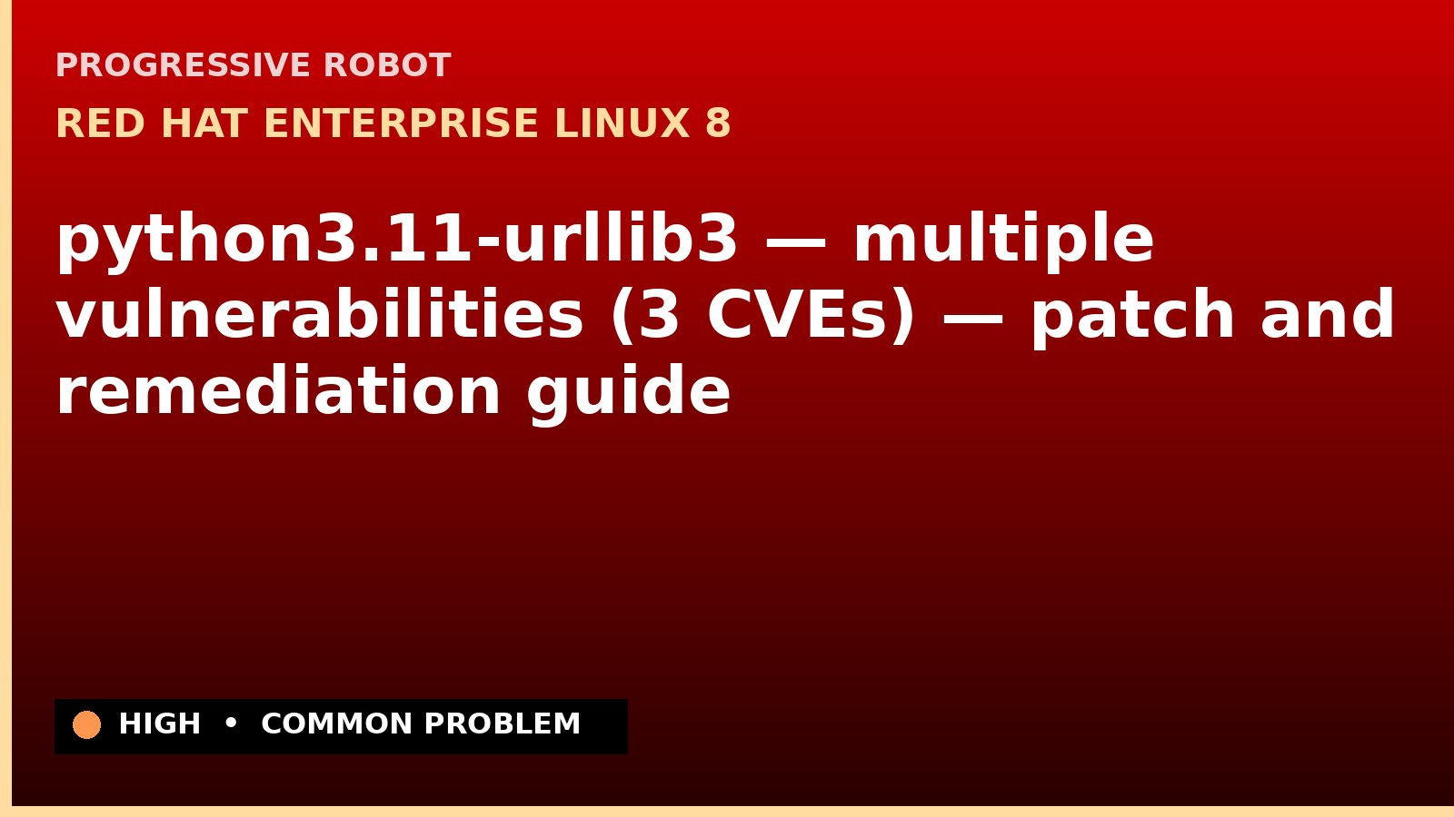 Red Hat Enterprise Linux 8 — python3.11-urllib3 — multiple vulnerabilities (3 CVEs) — patch and remediation guide — diagnosis and fix on Red Hat Enterprise Linux 8