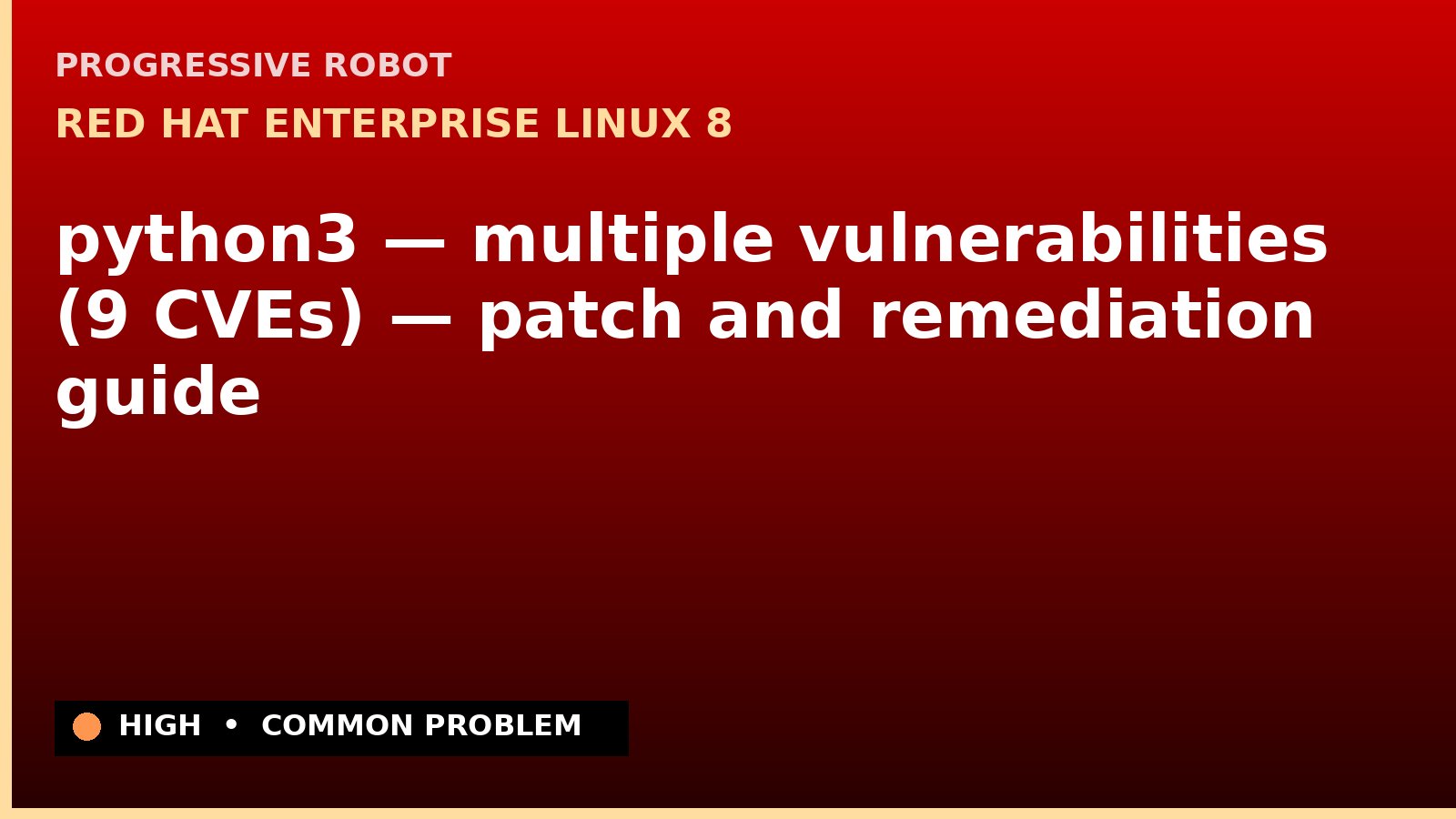 Red Hat Enterprise Linux 8 — python3 — multiple vulnerabilities (9 CVEs) — patch and remediation guide — diagnosis and fix on Red Hat Enterprise Linux 8