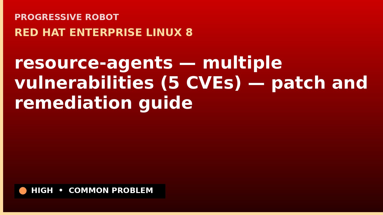 Red Hat Enterprise Linux 8 — resource-agents — multiple vulnerabilities (5 CVEs) — patch and remediation guide — diagnosis and fix on Red Hat Enterprise Linux 8