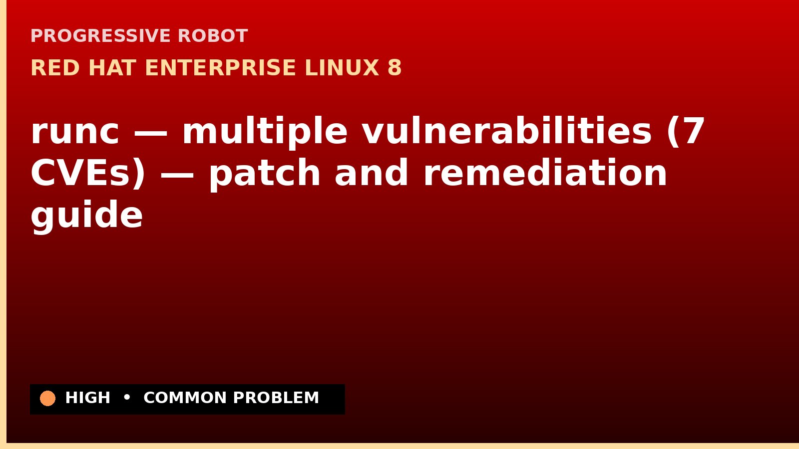 Red Hat Enterprise Linux 8 — runc — multiple vulnerabilities (7 CVEs) — patch and remediation guide — diagnosis and fix on Red Hat Enterprise Linux 8