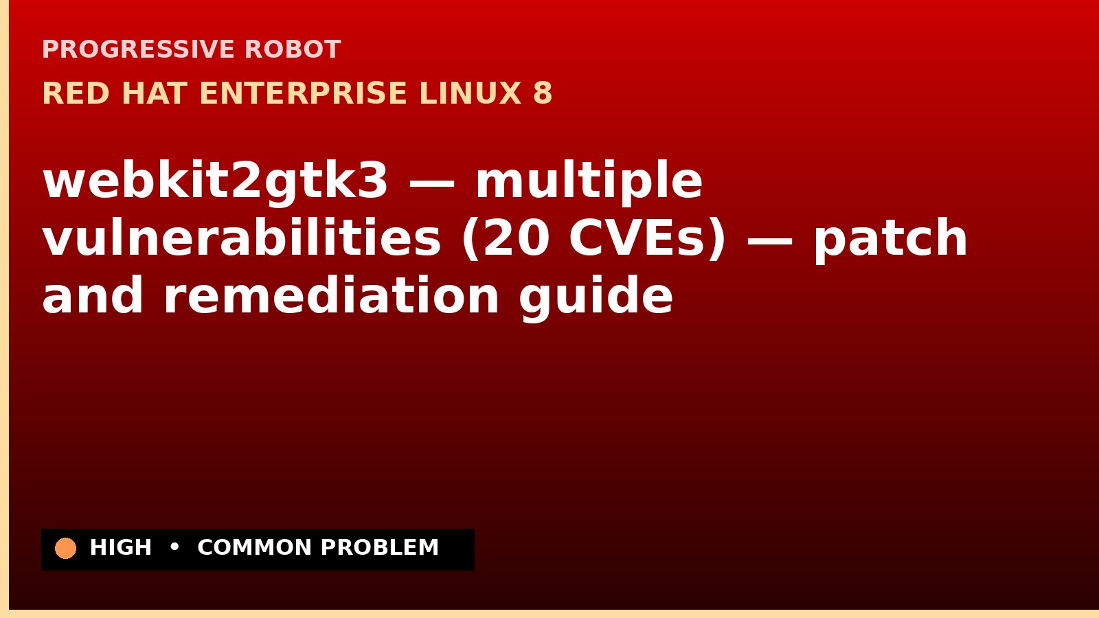 Red Hat Enterprise Linux 8 — webkit2gtk3 — multiple vulnerabilities (20 CVEs) — patch and remediation guide — diagnosis and fix on Red Hat Enterprise Linux 8