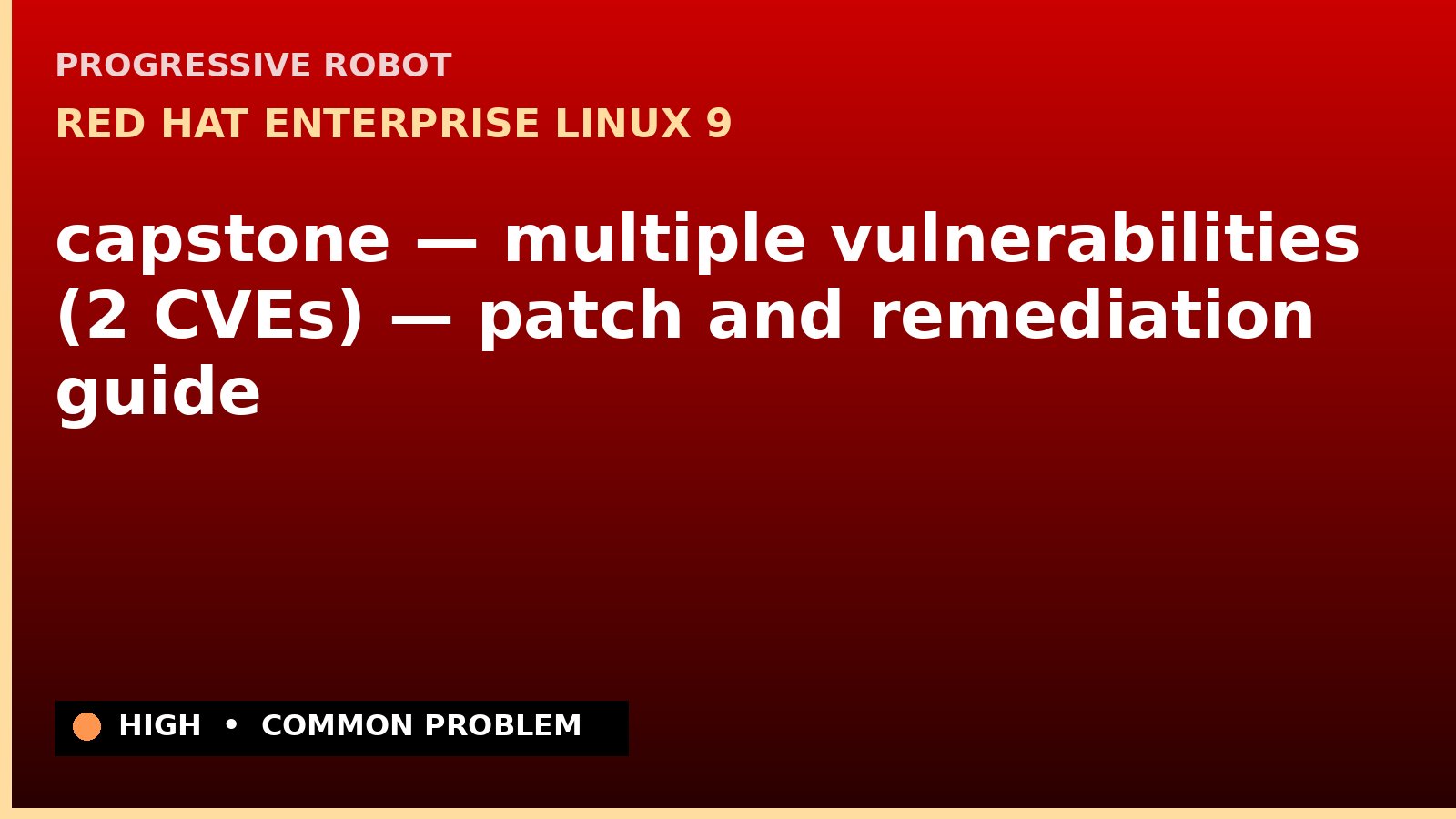 Red Hat Enterprise Linux 9 — capstone — multiple vulnerabilities (2 CVEs) — patch and remediation guide — diagnosis and fix on Red Hat Enterprise Linux 9