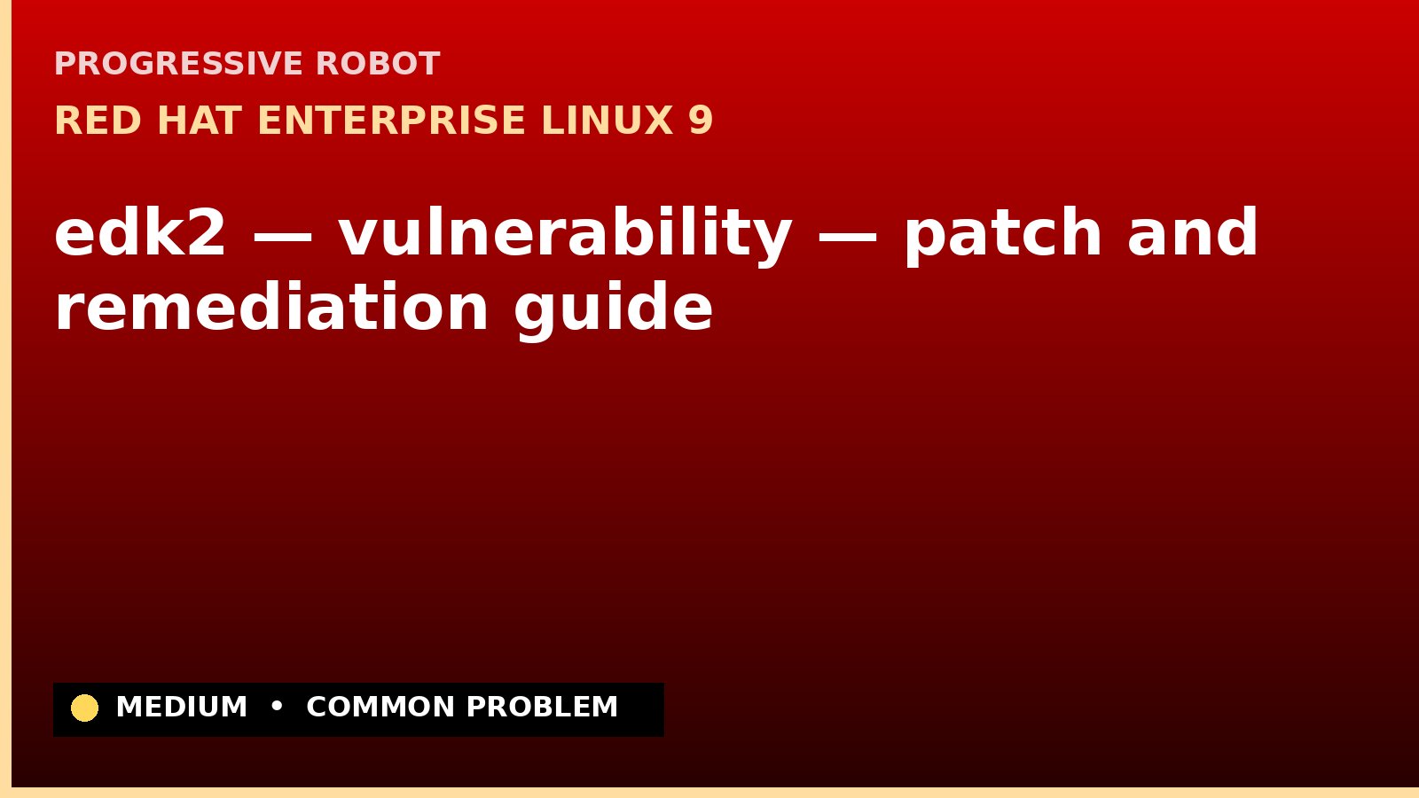 Red Hat Enterprise Linux 9 — edk2 — vulnerability — patch and remediation guide — diagnosis and fix on Red Hat Enterprise Linux 9