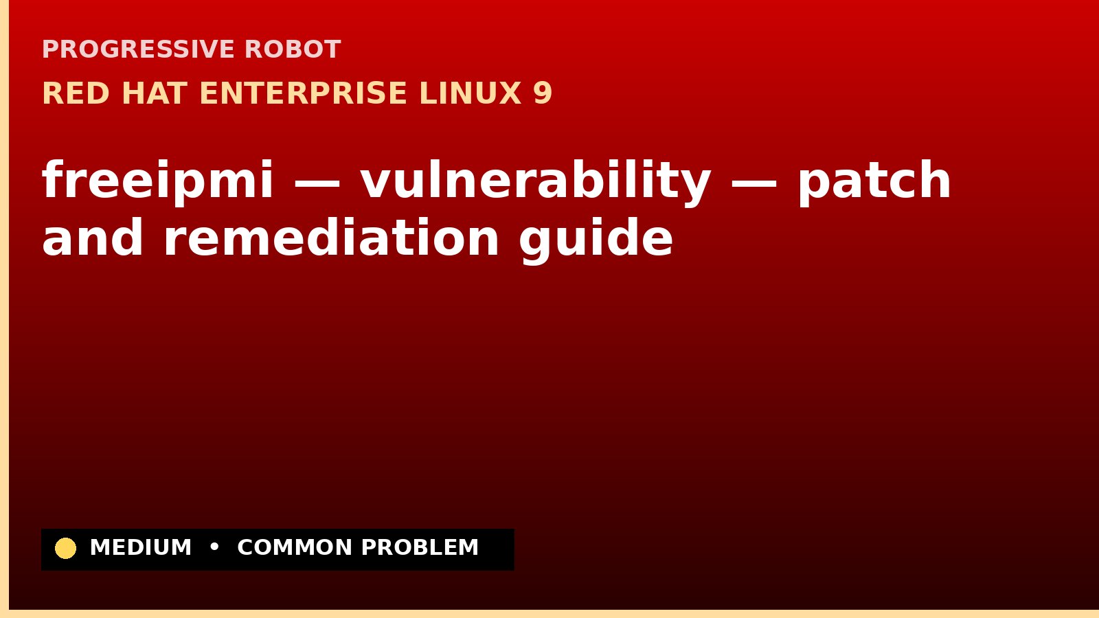 Red Hat Enterprise Linux 9 — freeipmi — vulnerability — patch and remediation guide — diagnosis and fix on Red Hat Enterprise Linux 9