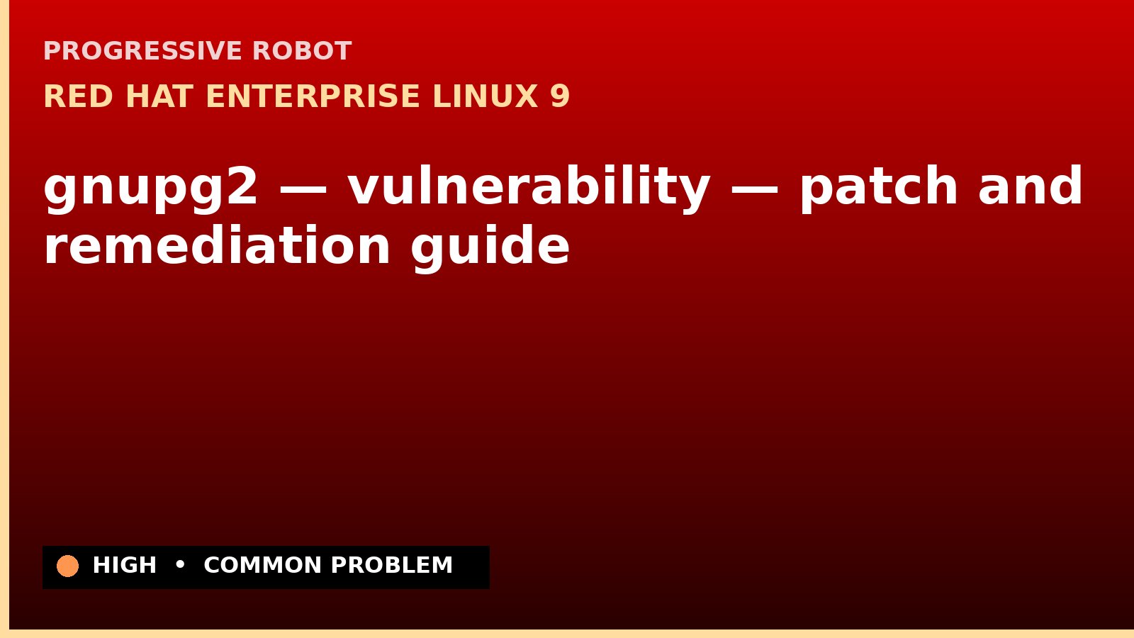 Red Hat Enterprise Linux 9 — gnupg2 — vulnerability — patch and remediation guide — diagnosis and fix on Red Hat Enterprise Linux 9