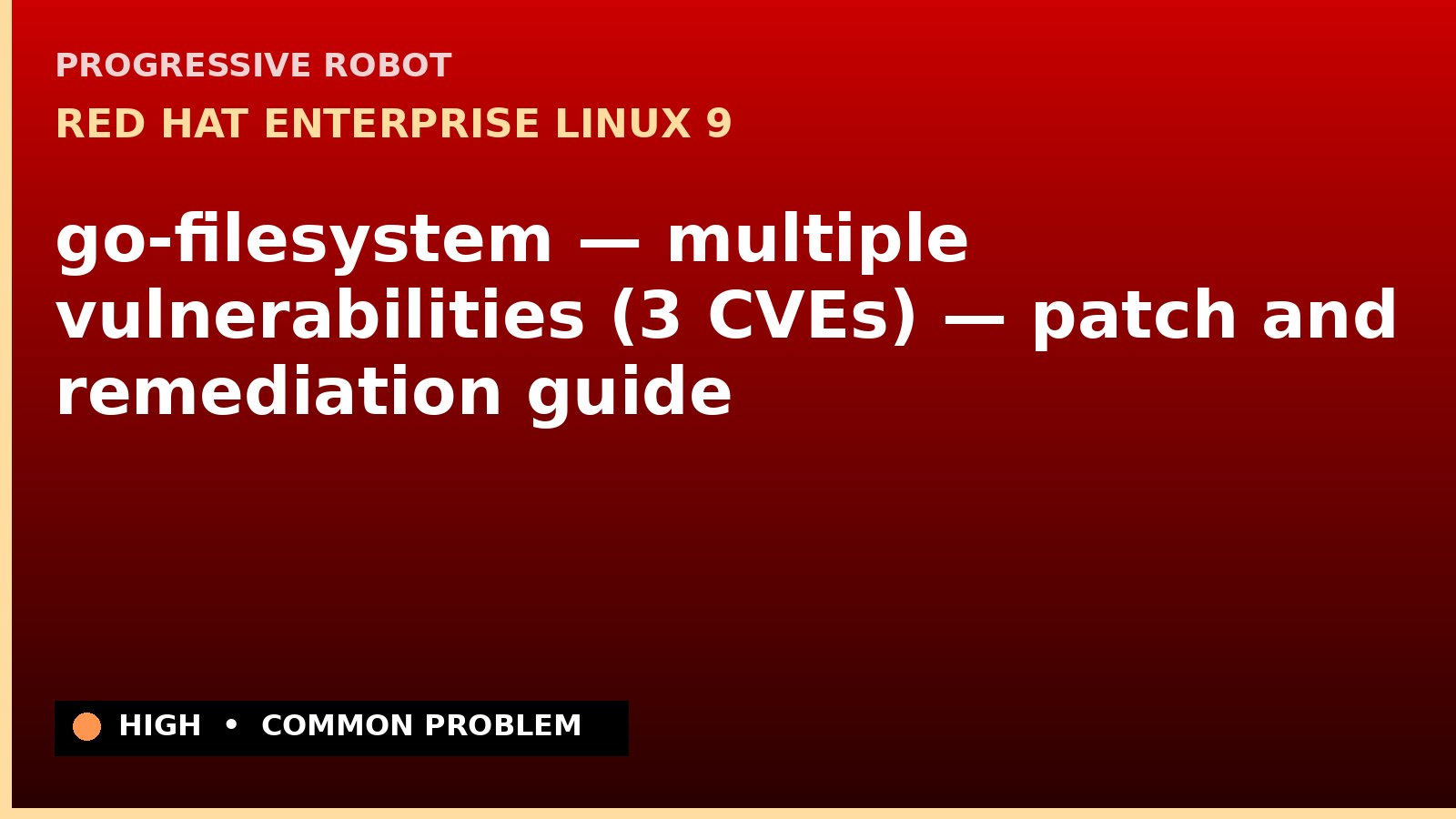 Red Hat Enterprise Linux 9 — go-filesystem — multiple vulnerabilities (3 CVEs) — patch and remediation guide — diagnosis and fix on Red Hat Enterprise Linux 9