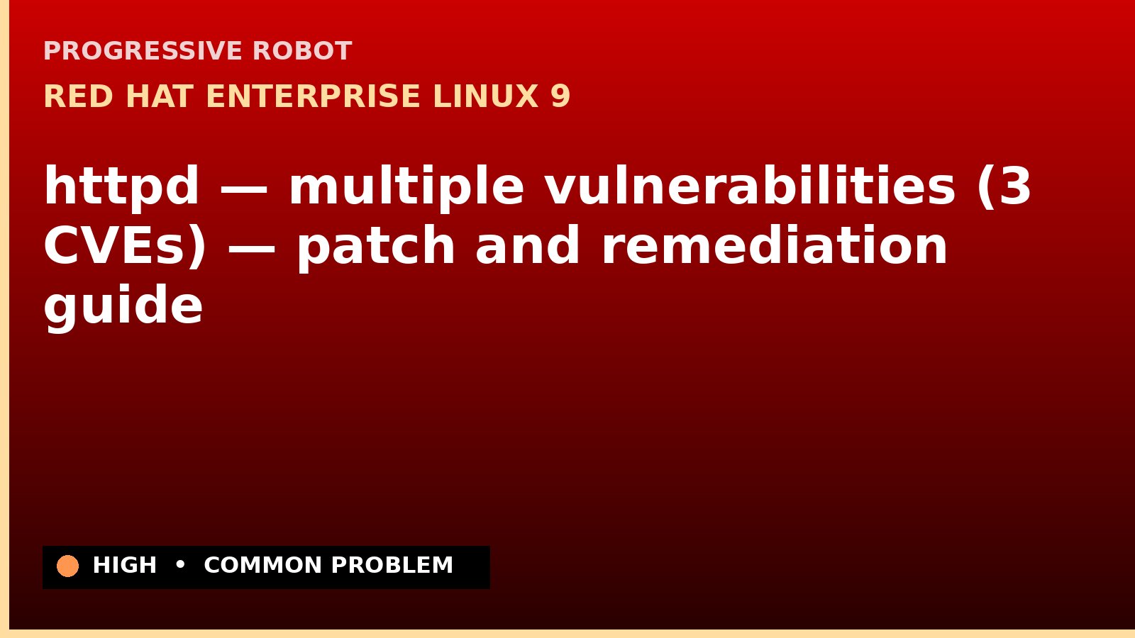Red Hat Enterprise Linux 9 — httpd — multiple vulnerabilities (3 CVEs) — patch and remediation guide — diagnosis and fix on Red Hat Enterprise Linux 9