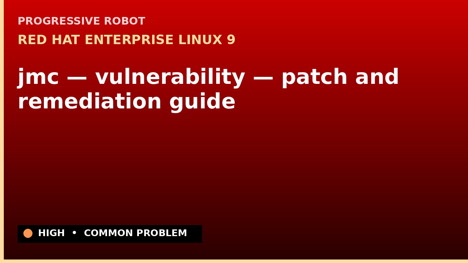 Red Hat Enterprise Linux 9 — jmc — vulnerability — patch and remediation guide — diagnosis and fix on Red Hat Enterprise Linux 9