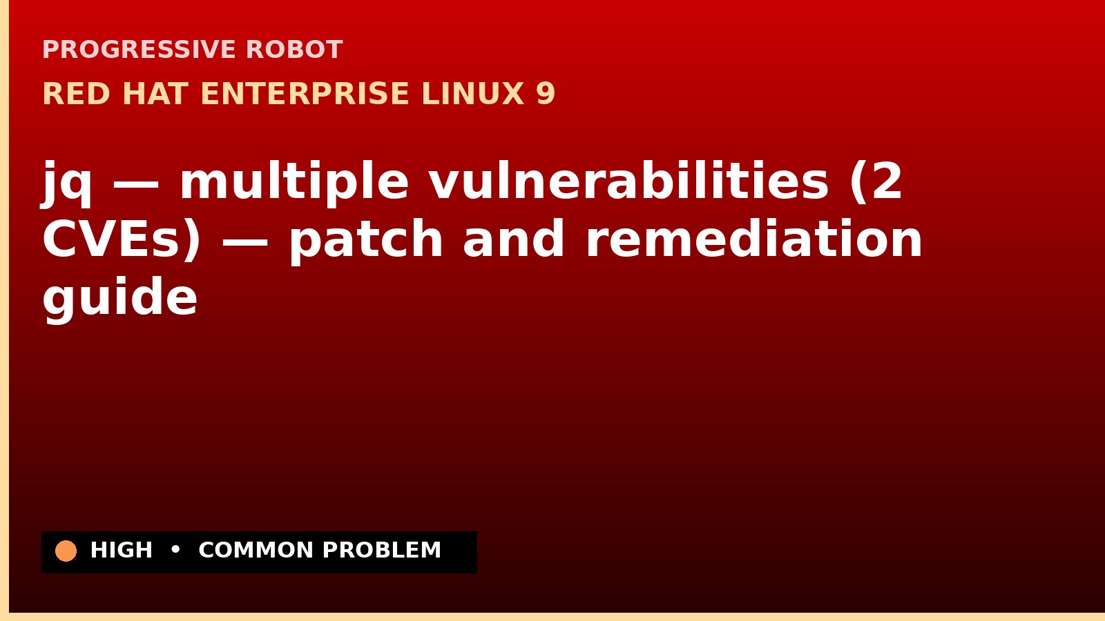 Red Hat Enterprise Linux 9 — jq — multiple vulnerabilities (2 CVEs) — patch and remediation guide — diagnosis and fix on Red Hat Enterprise Linux 9