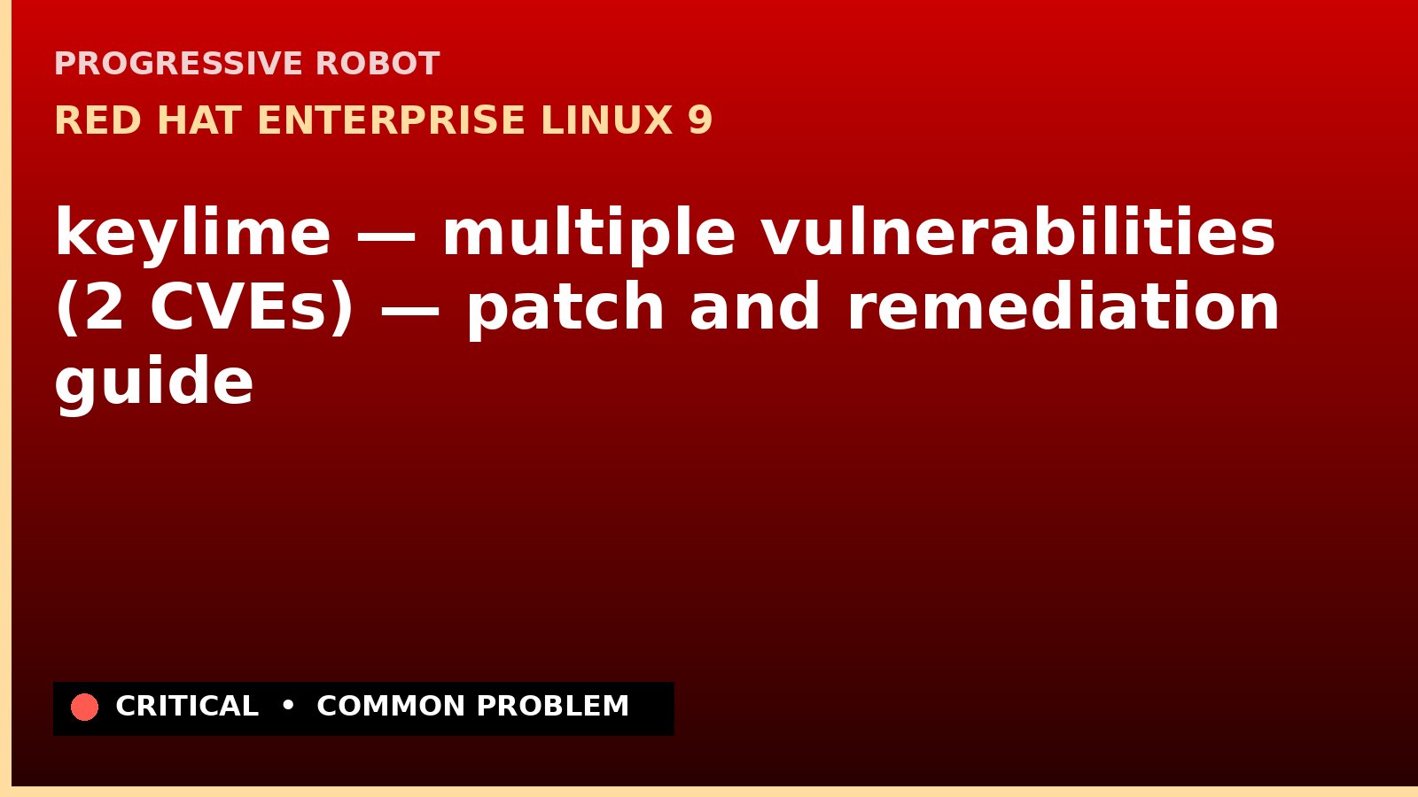 Red Hat Enterprise Linux 9 — keylime — multiple vulnerabilities (2 CVEs) — patch and remediation guide — diagnosis and fix on Red Hat Enterprise Linux 9