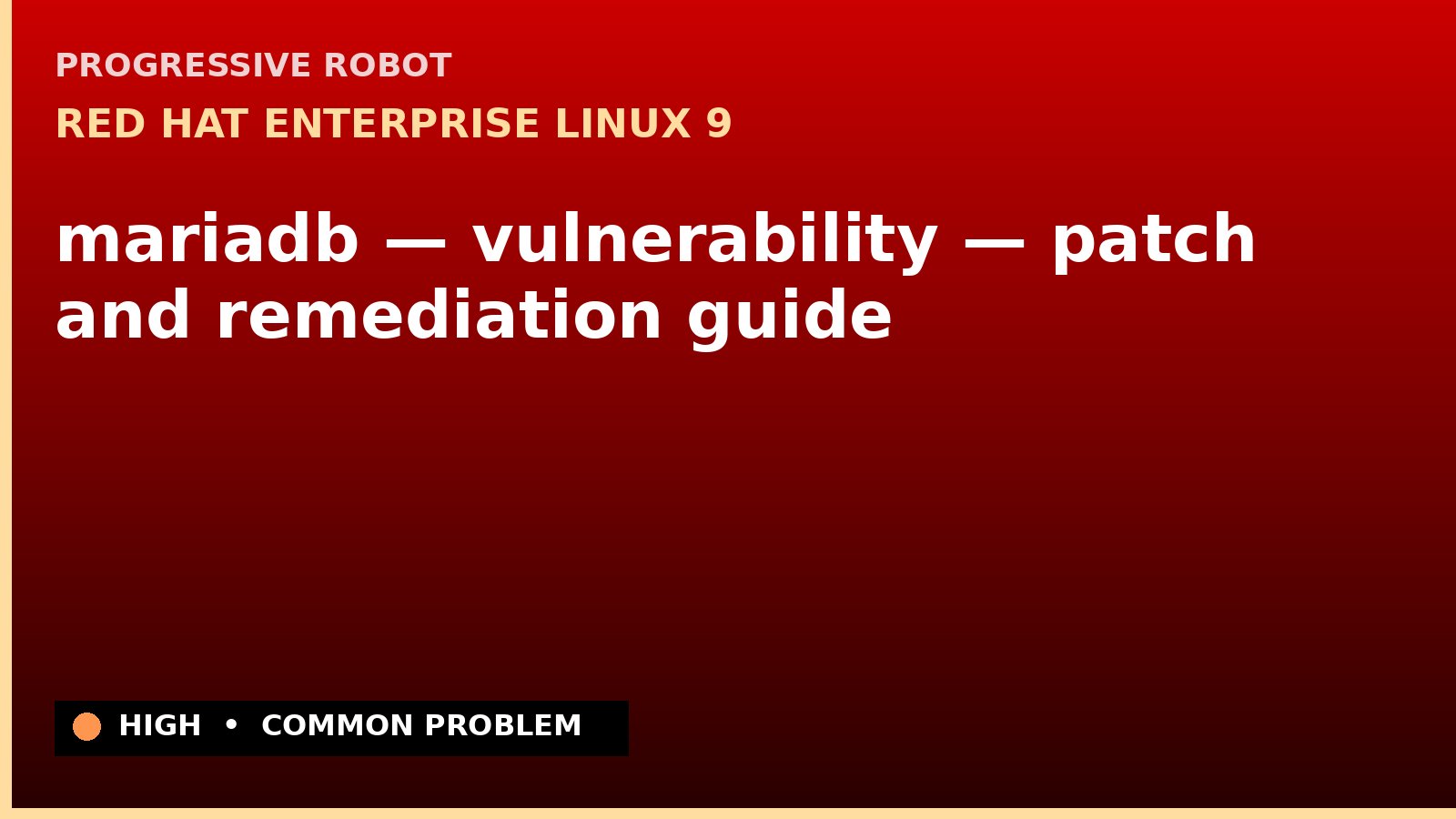 Red Hat Enterprise Linux 9 — mariadb — vulnerability — patch and remediation guide — diagnosis and fix on Red Hat Enterprise Linux 9