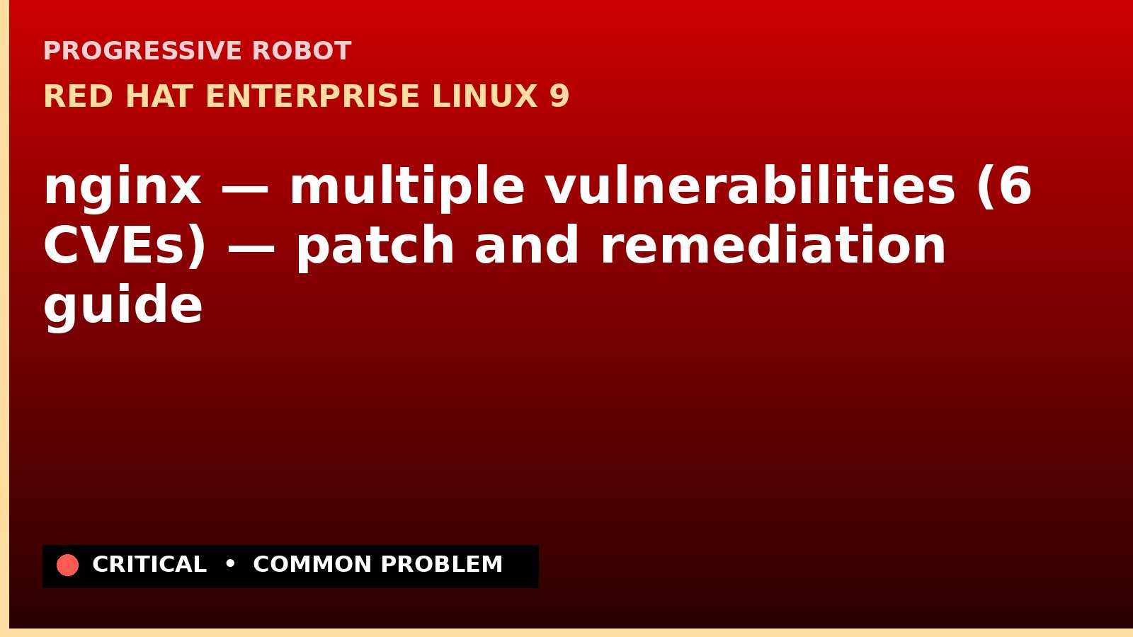 Red Hat Enterprise Linux 9 — nginx — multiple vulnerabilities (6 CVEs) — patch and remediation guide — diagnosis and fix on Red Hat Enterprise Linux 9