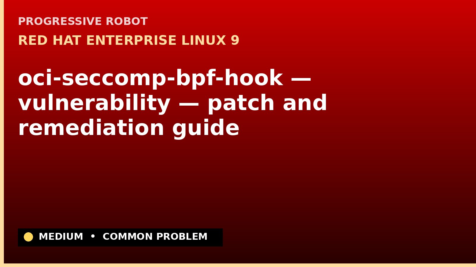 Red Hat Enterprise Linux 9 — oci-seccomp-bpf-hook — vulnerability — patch and remediation guide — diagnosis and fix on Red Hat Enterprise Linux 9