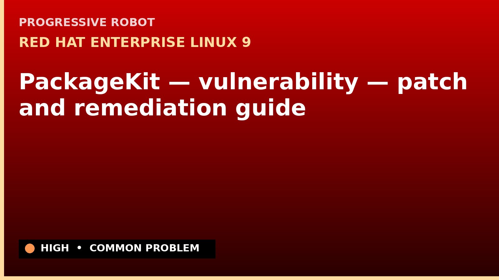 Red Hat Enterprise Linux 9 — PackageKit — vulnerability — patch and remediation guide — diagnosis and fix on Red Hat Enterprise Linux 9