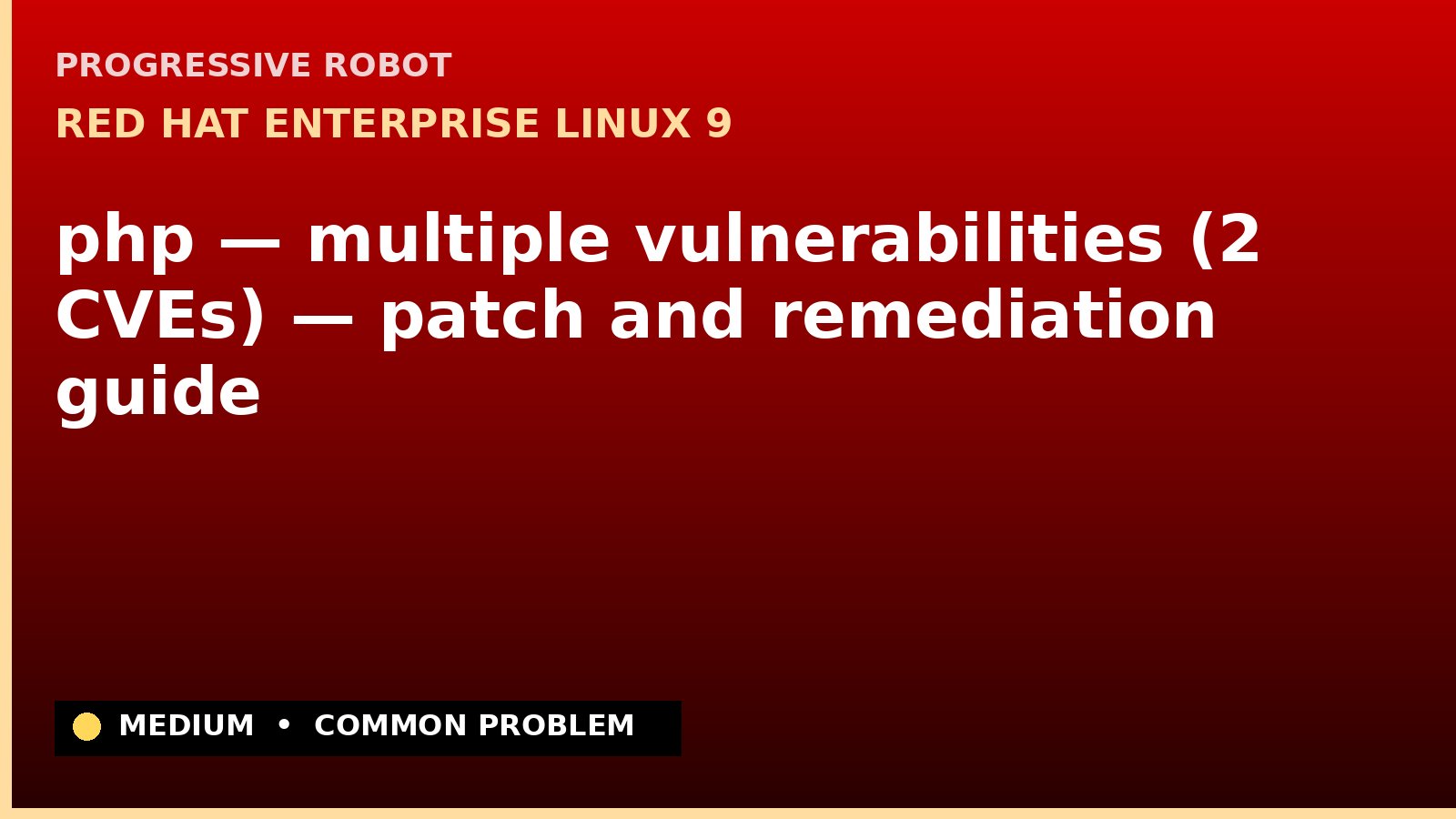 Red Hat Enterprise Linux 9 — php — multiple vulnerabilities (2 CVEs) — patch and remediation guide — diagnosis and fix on Red Hat Enterprise Linux 9