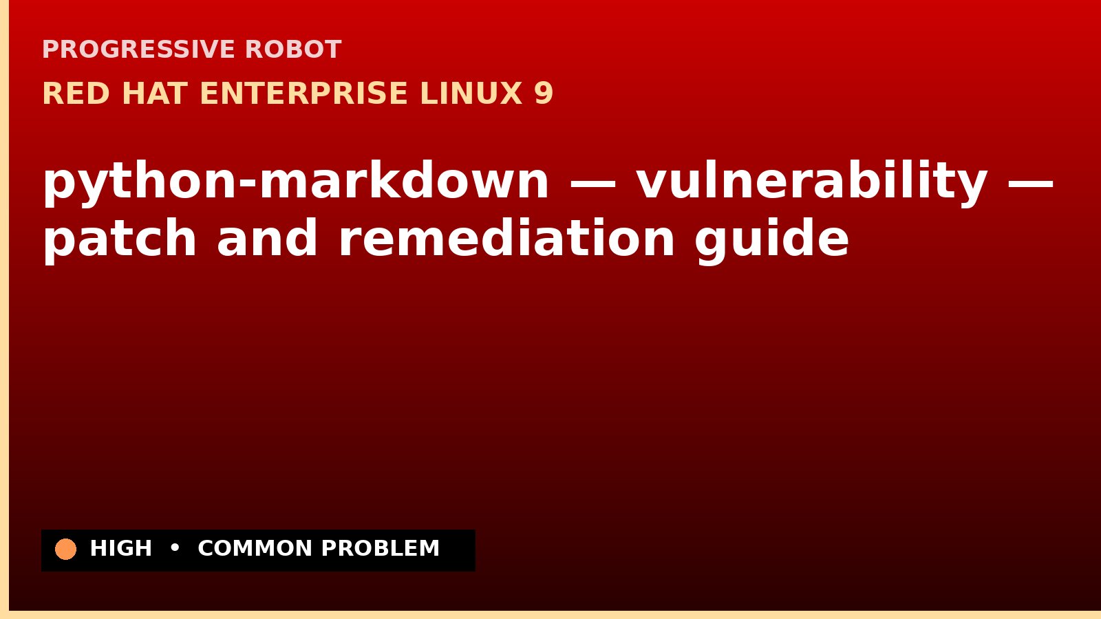Red Hat Enterprise Linux 9 — python-markdown — vulnerability — patch and remediation guide — diagnosis and fix on Red Hat Enterprise Linux 9