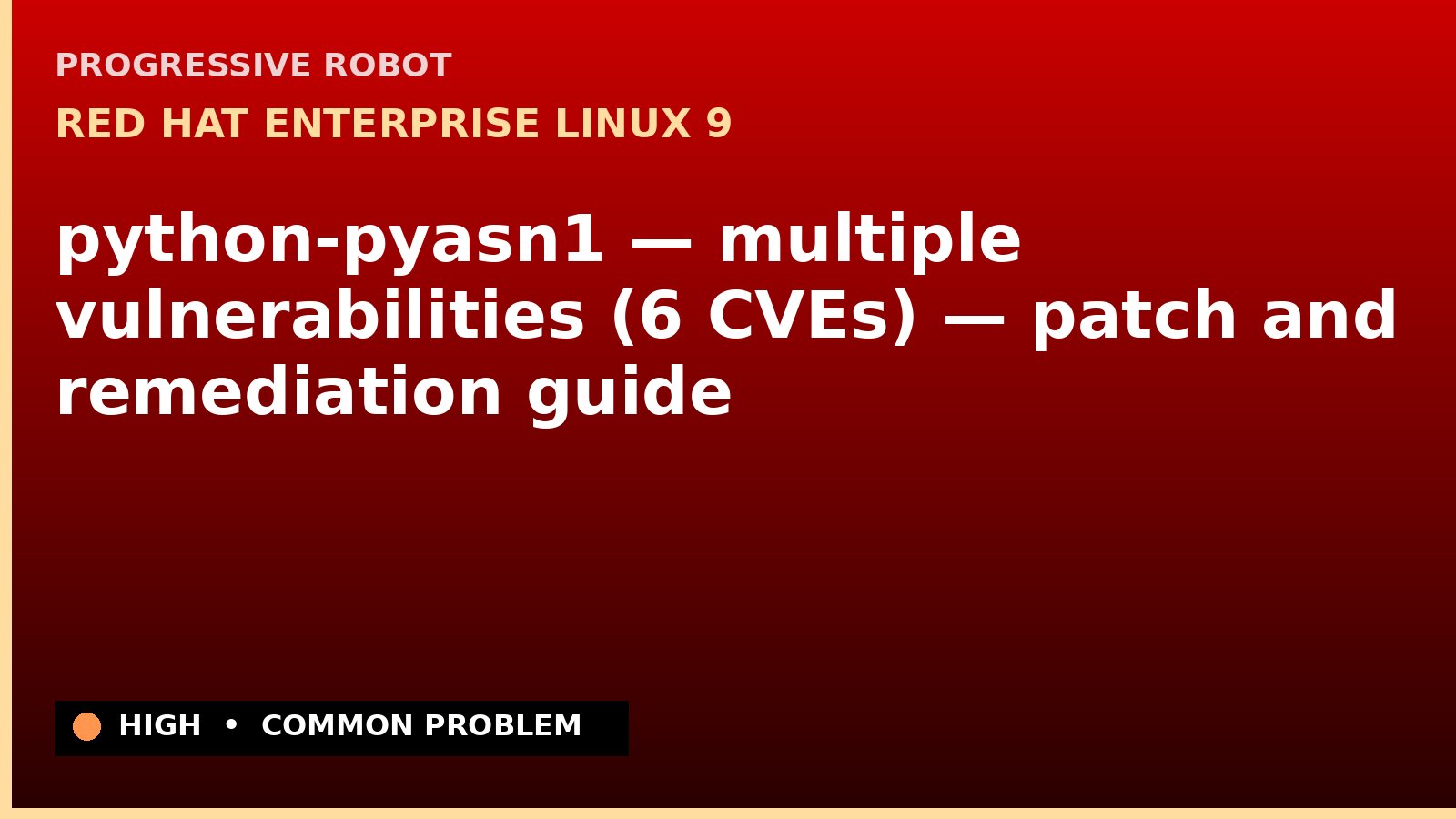 Red Hat Enterprise Linux 9 — python-pyasn1 — multiple vulnerabilities (6 CVEs) — patch and remediation guide — diagnosis and fix on Red Hat Enterprise Linux 9