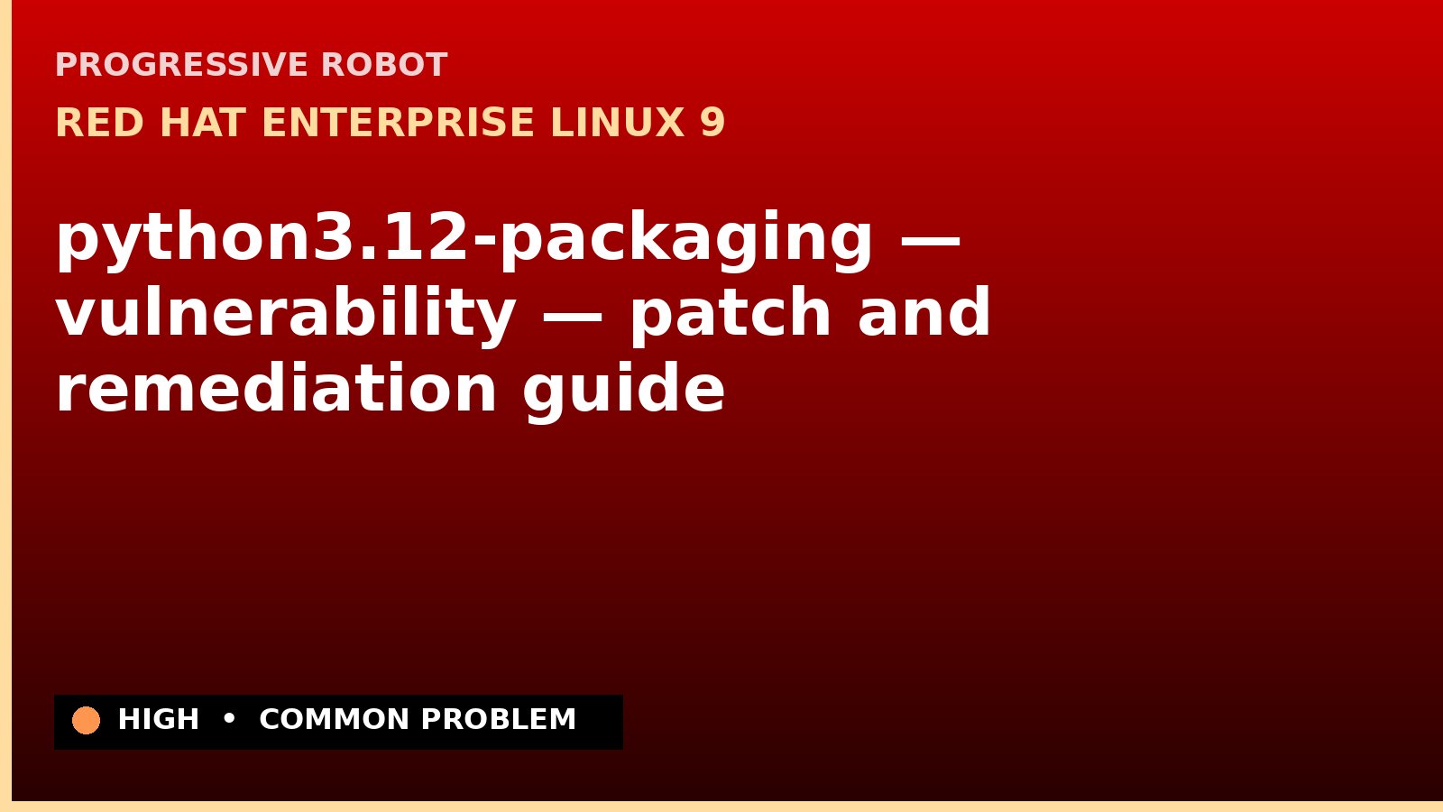 Red Hat Enterprise Linux 9 — python3.12-packaging — vulnerability — patch and remediation guide — diagnosis and fix on Red Hat Enterprise Linux 9