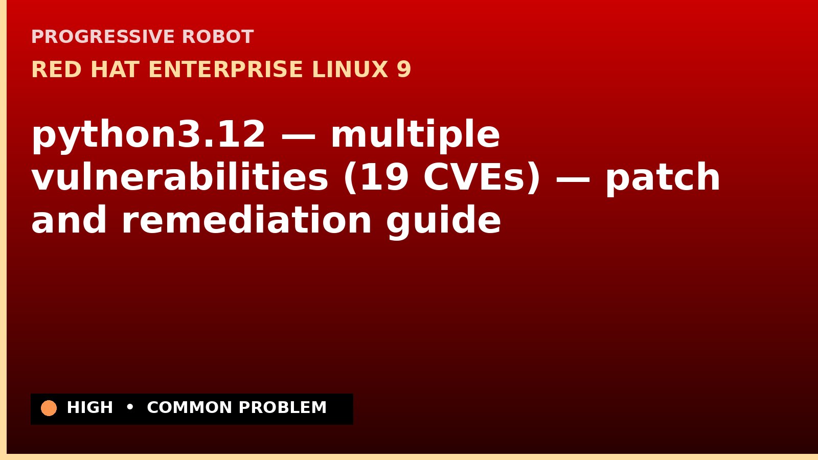 Red Hat Enterprise Linux 9 — python3.12 — multiple vulnerabilities (19 CVEs) — patch and remediation guide — diagnosis and fix on Red Hat Enterprise Linux 9