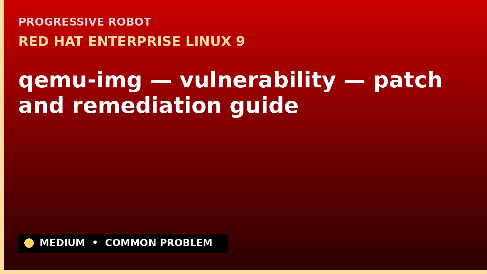 Red Hat Enterprise Linux 9 — qemu-img — vulnerability — patch and remediation guide — diagnosis and fix on Red Hat Enterprise Linux 9