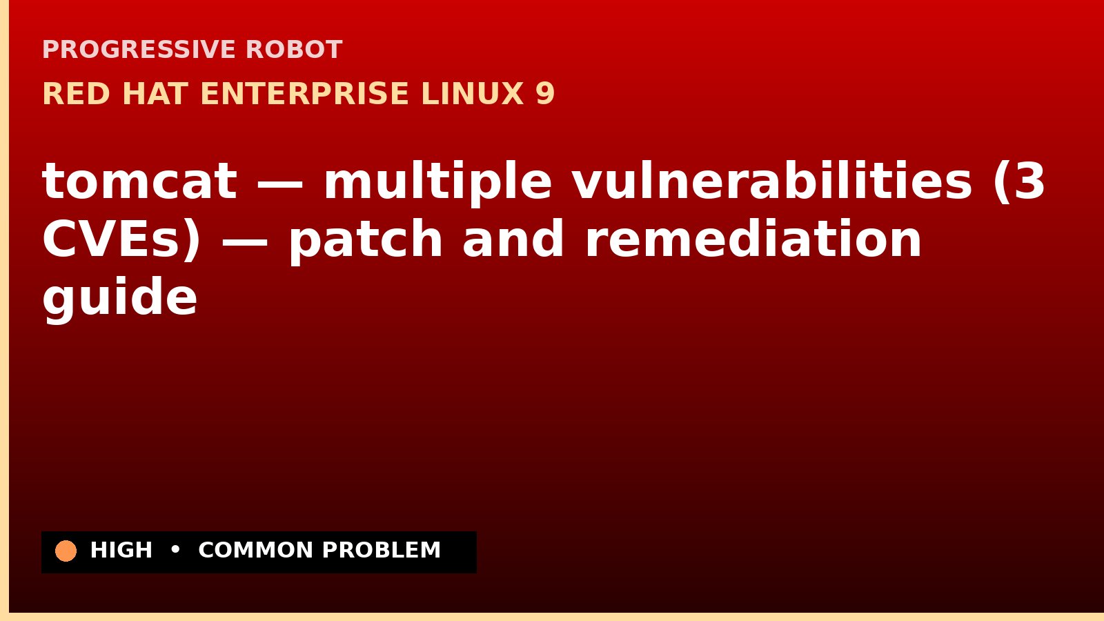 Red Hat Enterprise Linux 9 — tomcat — multiple vulnerabilities (3 CVEs) — patch and remediation guide — diagnosis and fix on Red Hat Enterprise Linux 9