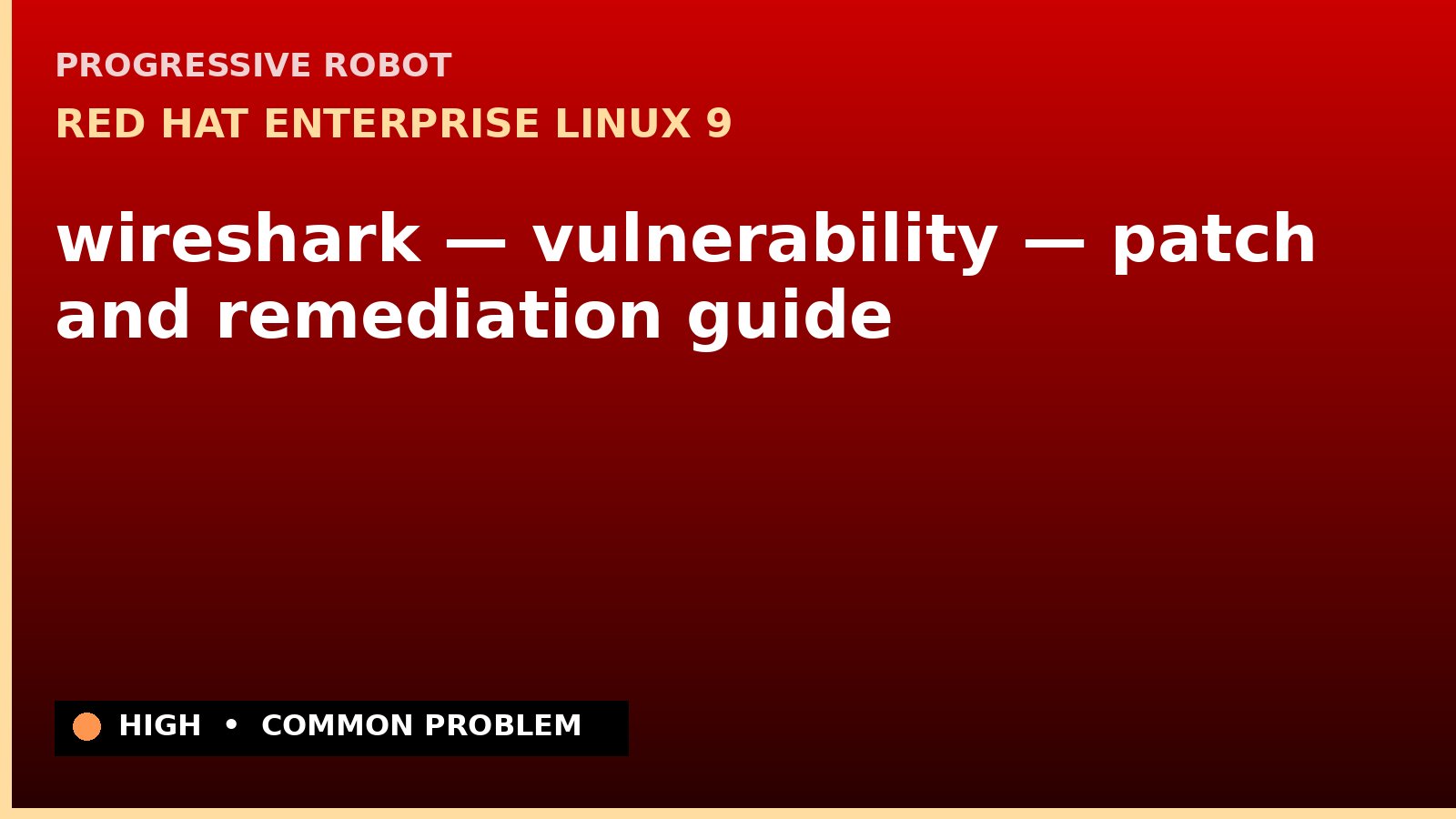 Red Hat Enterprise Linux 9 — wireshark — vulnerability — patch and remediation guide — diagnosis and fix on Red Hat Enterprise Linux 9