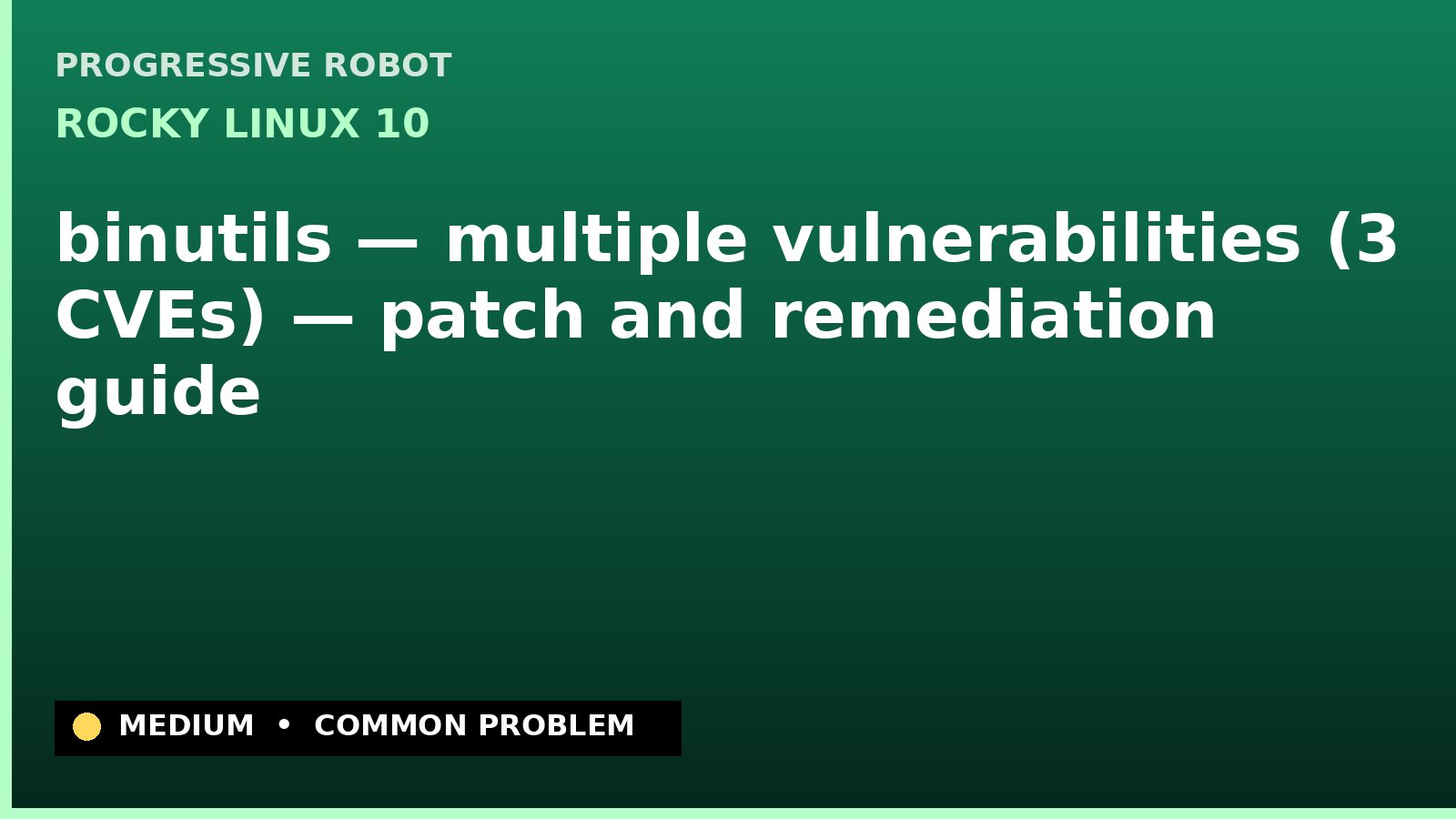 Rocky Linux 10 — binutils — multiple vulnerabilities (3 CVEs) — patch and remediation guide — diagnosis and fix on Rocky Linux 10