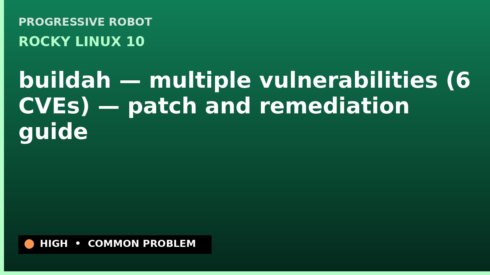Rocky Linux 10 — buildah — multiple vulnerabilities (6 CVEs) — patch and remediation guide — diagnosis and fix on Rocky Linux 10