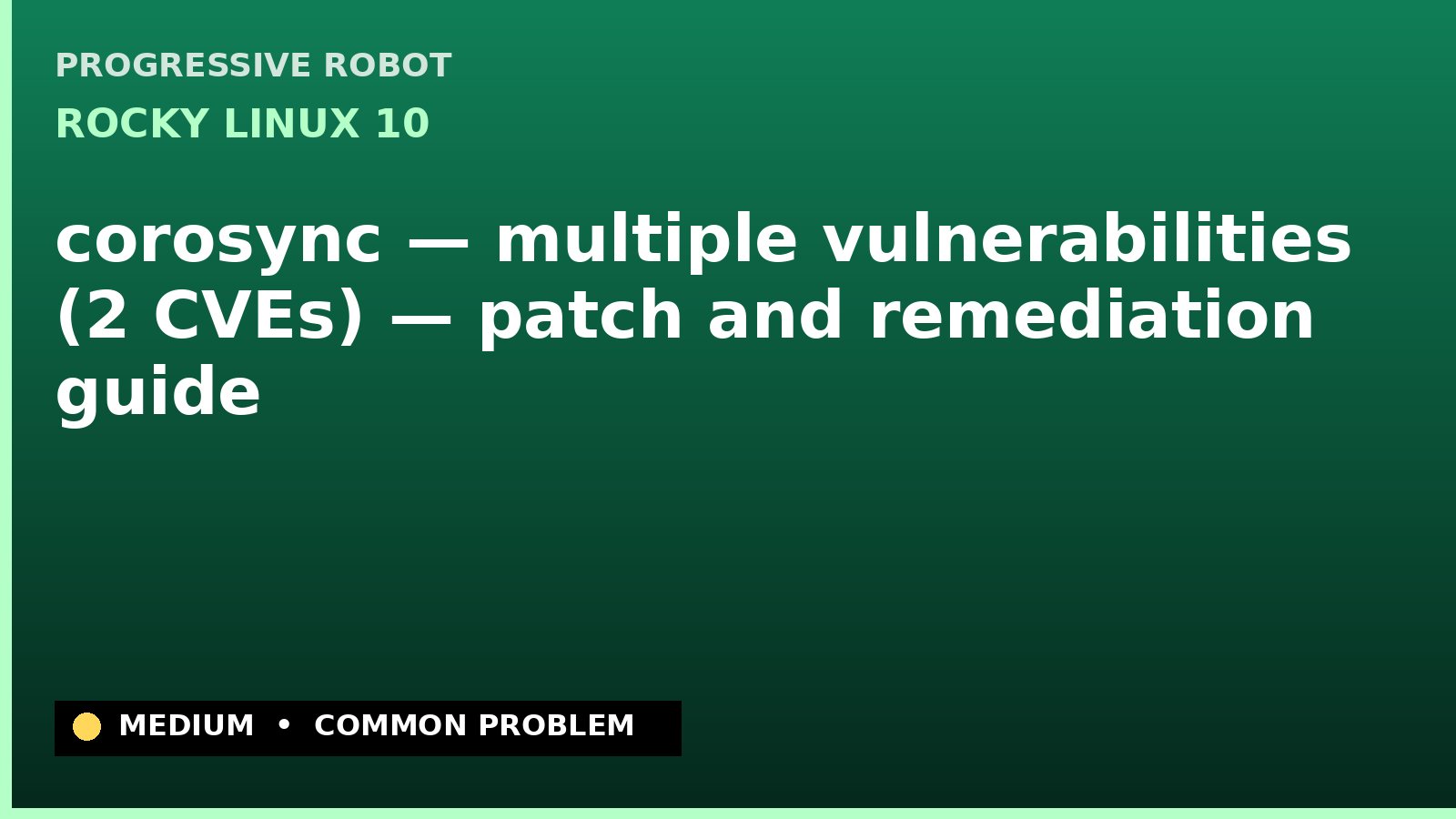 Rocky Linux 10 — corosync — multiple vulnerabilities (2 CVEs) — patch and remediation guide — diagnosis and fix on Rocky Linux 10