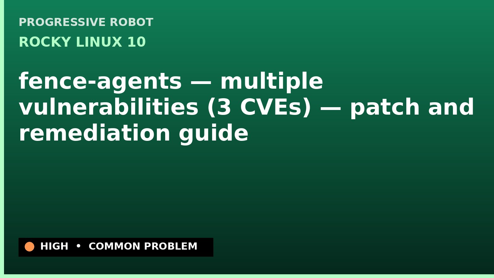 Rocky Linux 10 — fence-agents — multiple vulnerabilities (3 CVEs) — patch and remediation guide — diagnosis and fix on Rocky Linux 10